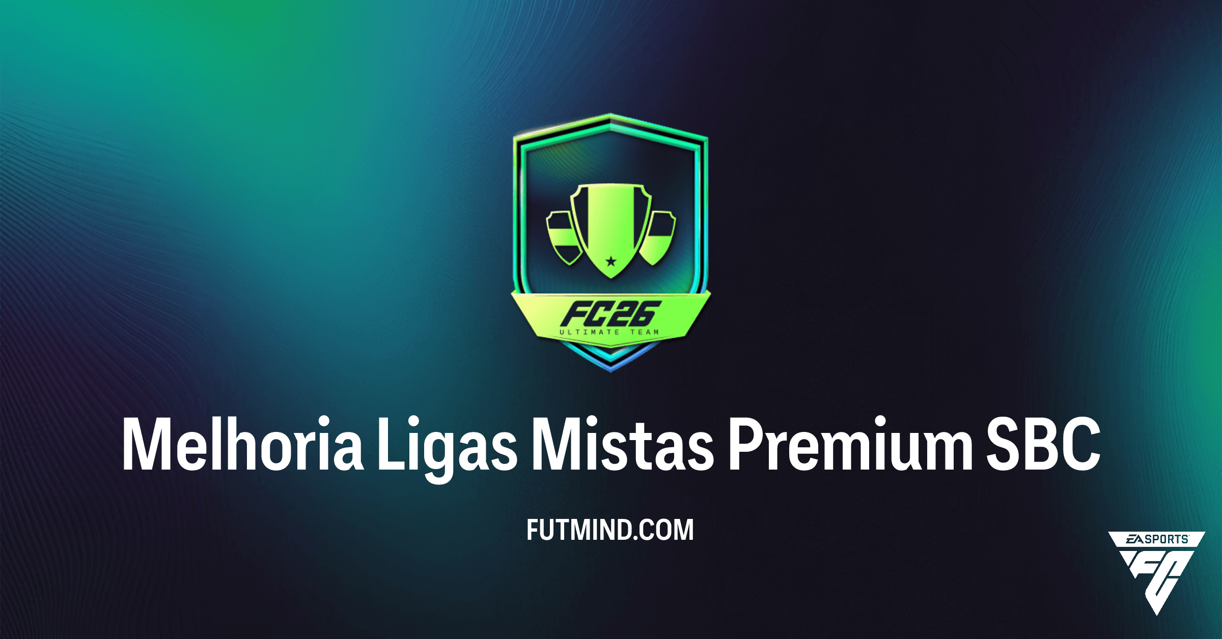 SBC Melhoria Ligas Mistas Premium no FC 26: Guia Completo e Vale a Pena?