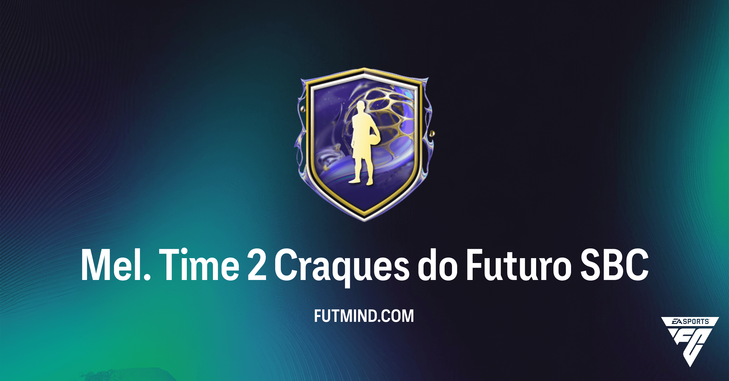SBC Mel. Time 2 Craques do Futuro: Guia Completo e Análise de Custo no FC 26