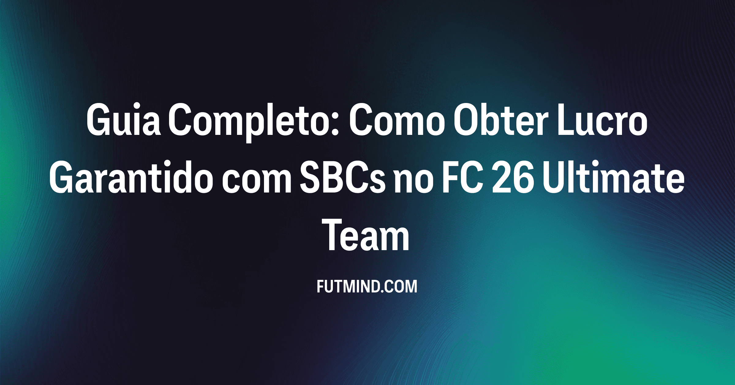 Guia Completo: Como Obter Lucro Garantido com SBCs no FC 26 Ultimate Team