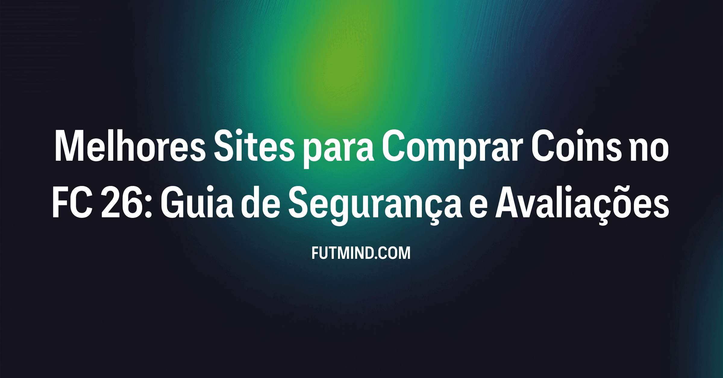 Melhores Sites para Comprar Coins no FC 26: Guia de Segurança e Avaliações
