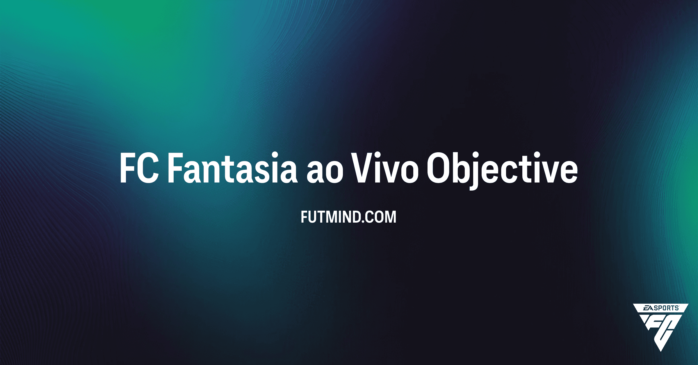 Como completar o SBC FC Fantasia ao Vivo no FC 26: Guia de Recompensas e Objetivos