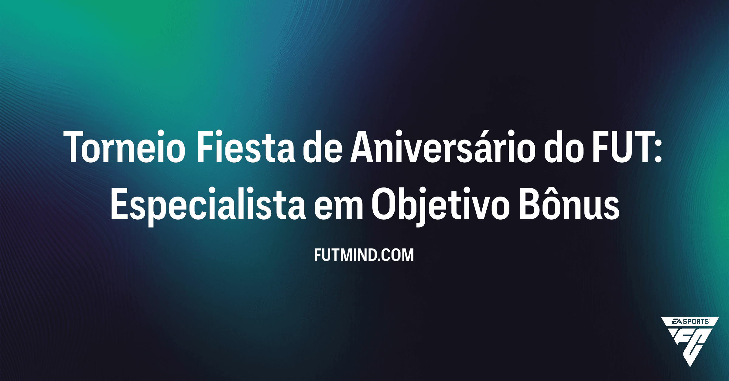 Guia Completo: Torneio Fiesta de Aniversário do FUT: Especialista em Objetivo Bônus