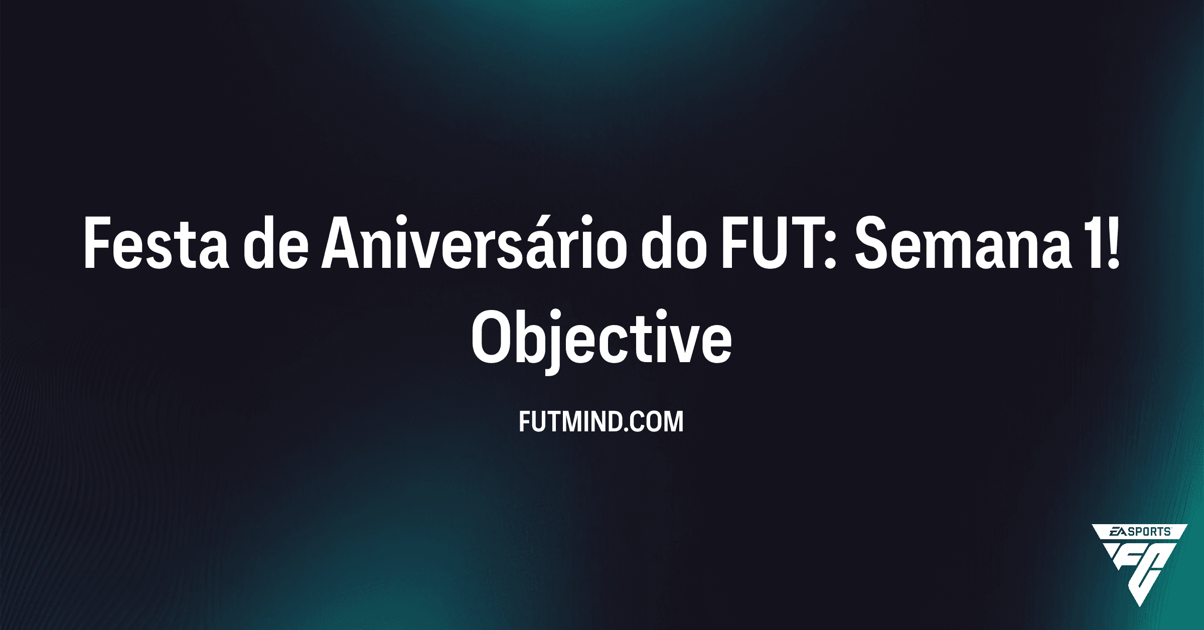 Como Completar o Objetivo Festa de Aniversário do FUT: Semana 1!