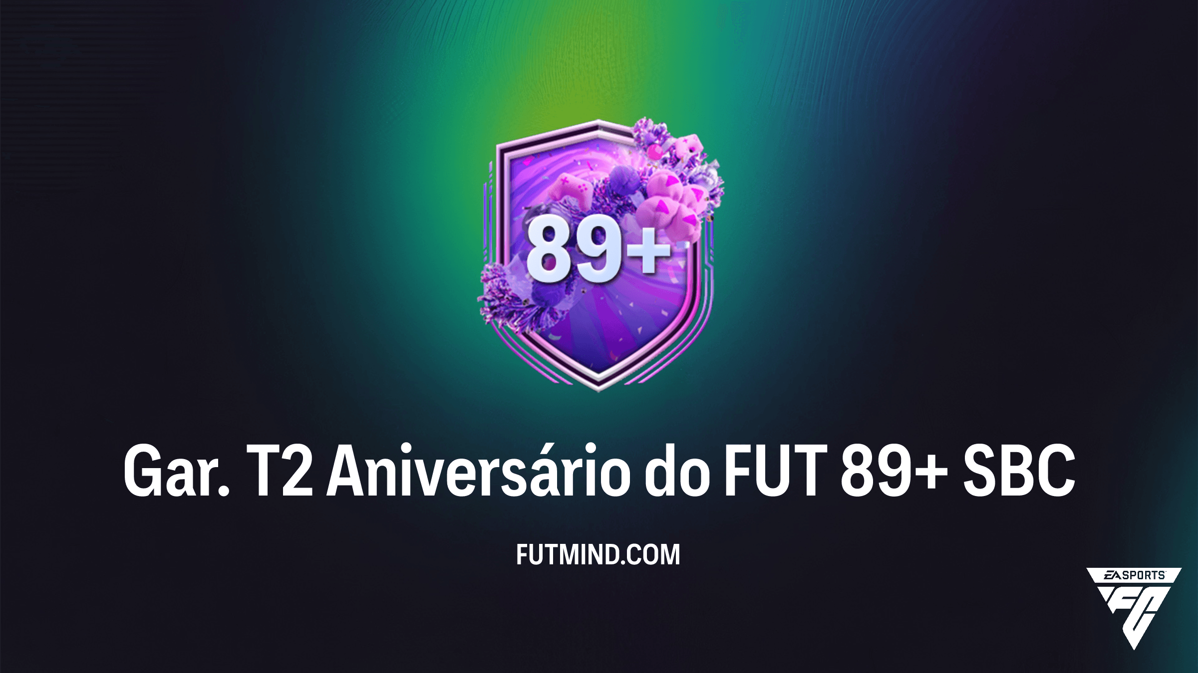 SBC Gar. T2 Aniversário do FUT 89+: Como Completar e Vale a Pena no FC 26?