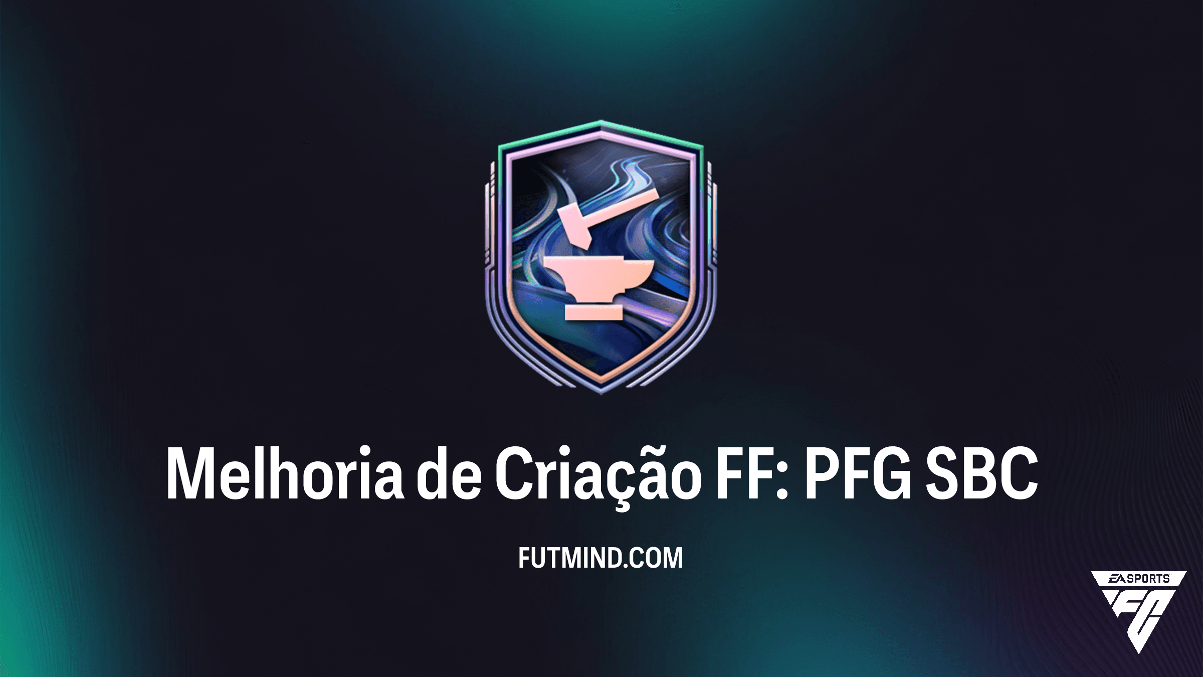 Como Completar o SBC Melhoria de Criação FF: PFG no FC 26 - Guia e Vale a Pena