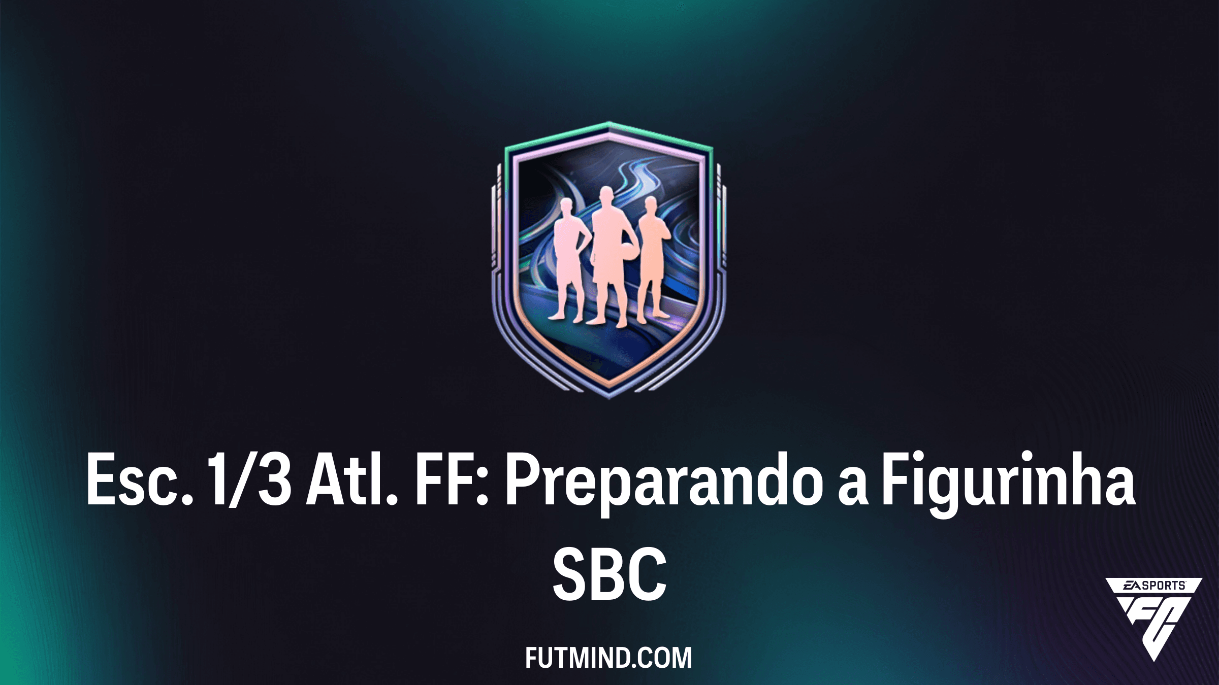 SBC Esc. 1/3 Atl. FF: Preparando a Figurinha no FC 26 - Vale a Pena?