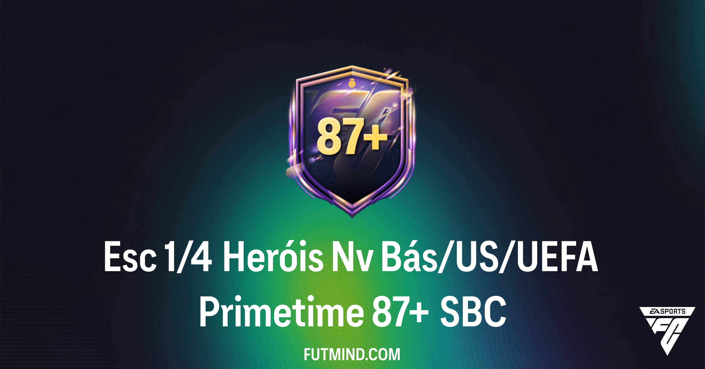 SBC Esc 1/4 Heróis Nv Bás/US/UEFA Primetime 87+: Análise Completa e Vale a Pena?