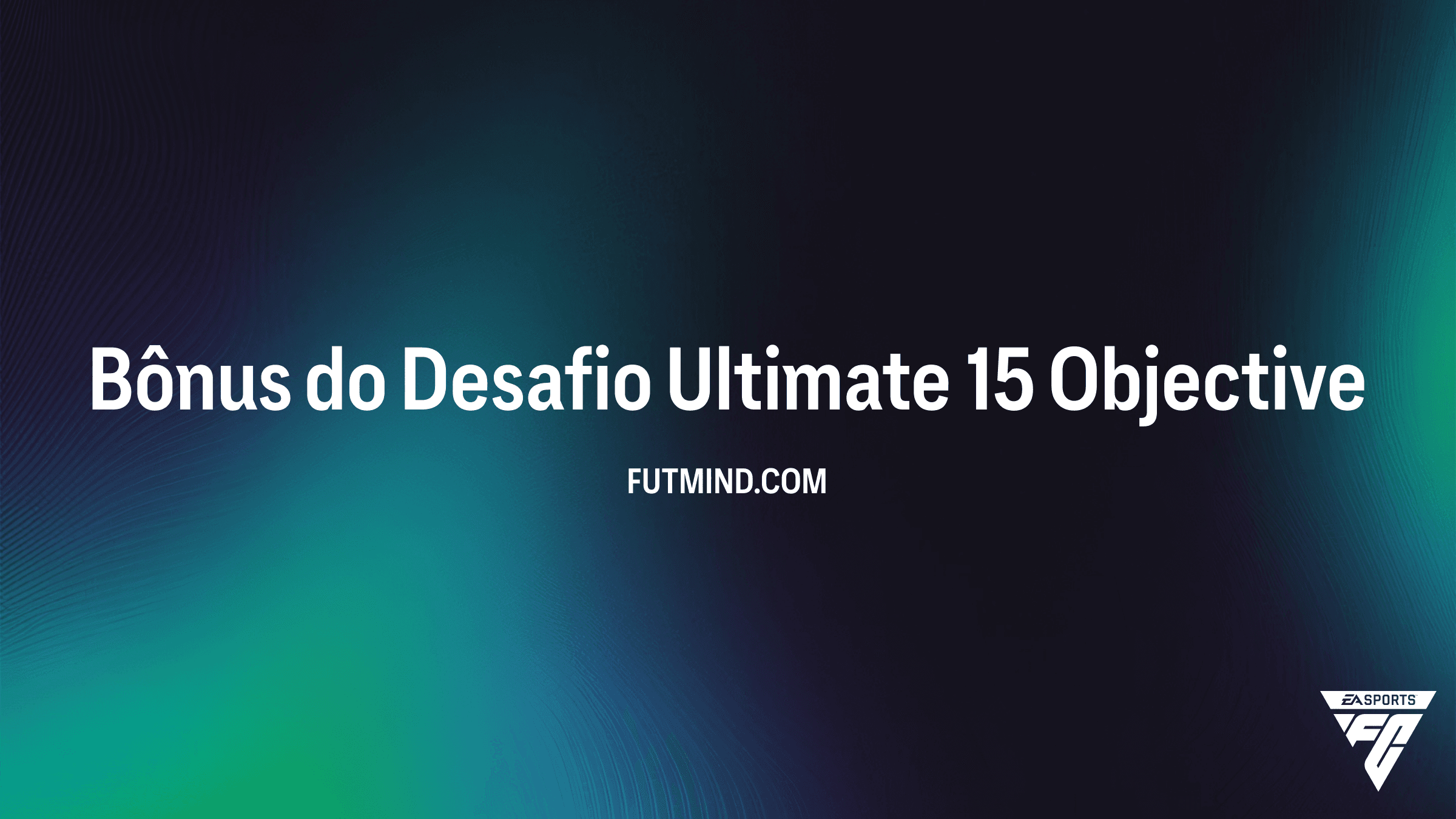 Como Completar o Objetivo Bônus do Desafio Ultimate 15 no FC 26
