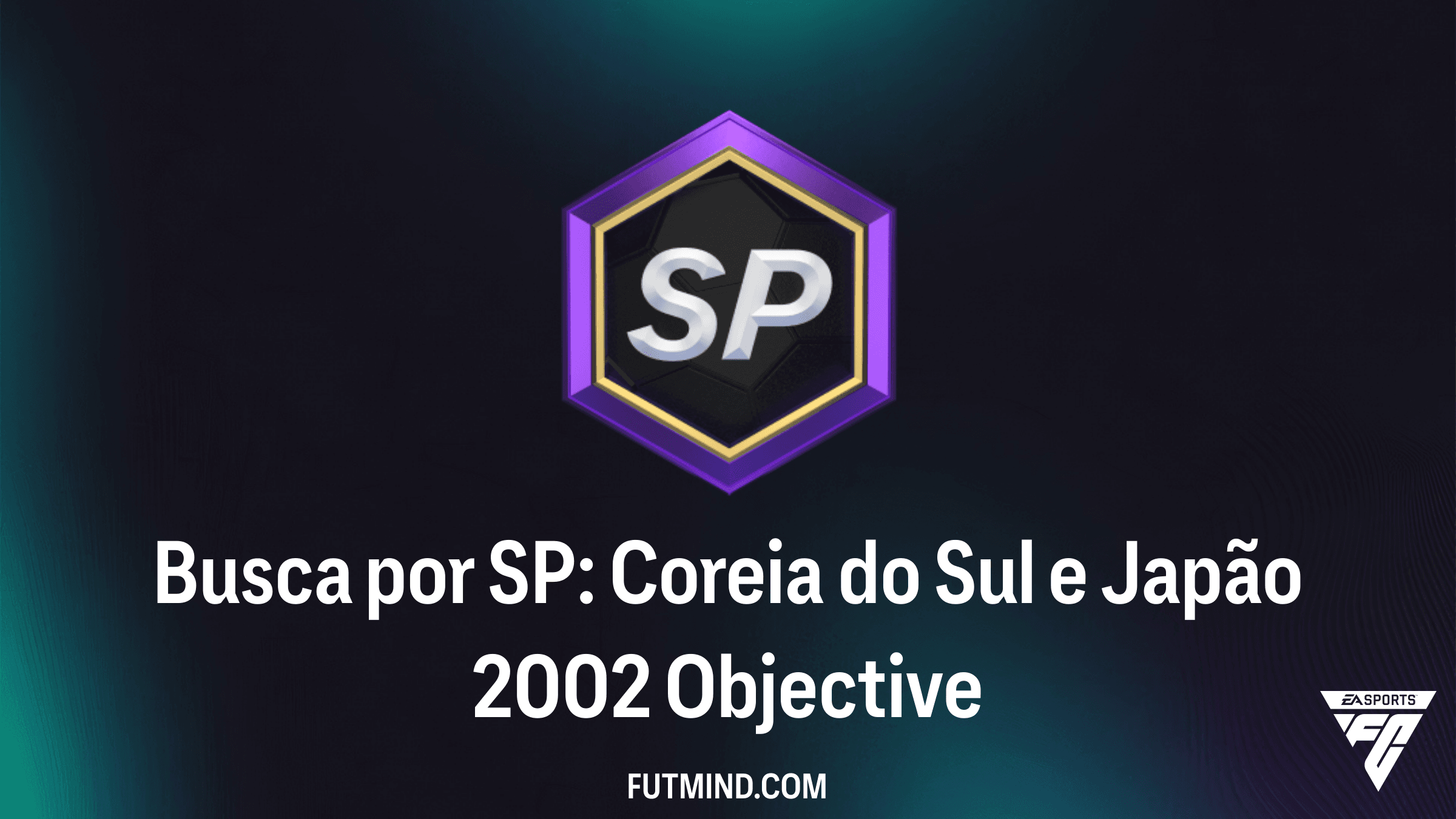 Como completar o objetivo Busca por SP: Coreia do Sul e Japão 2002 no FC 26
