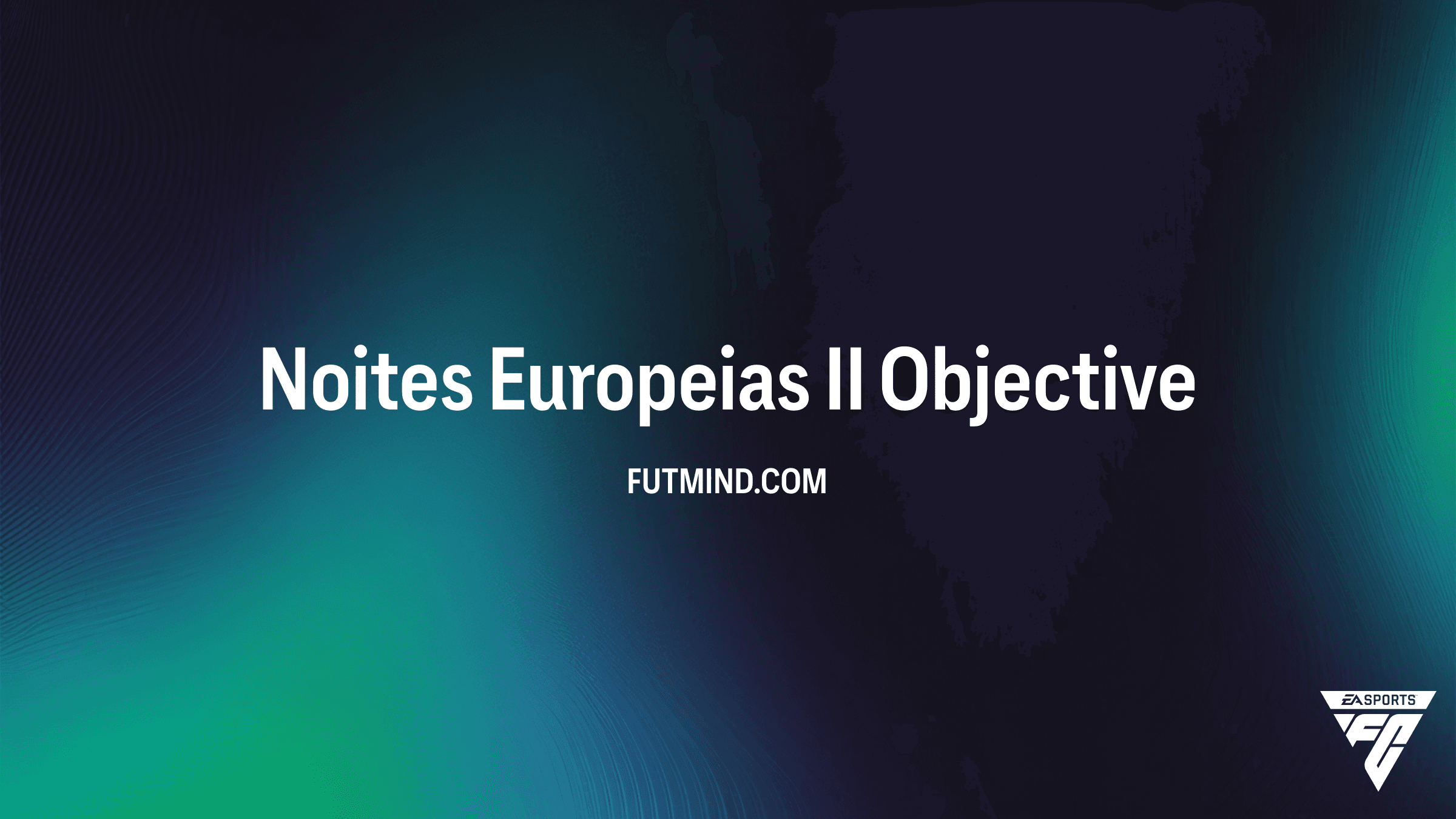 Guia Completo: Como Completar o Objetivo Noites Europeias II no FC 26