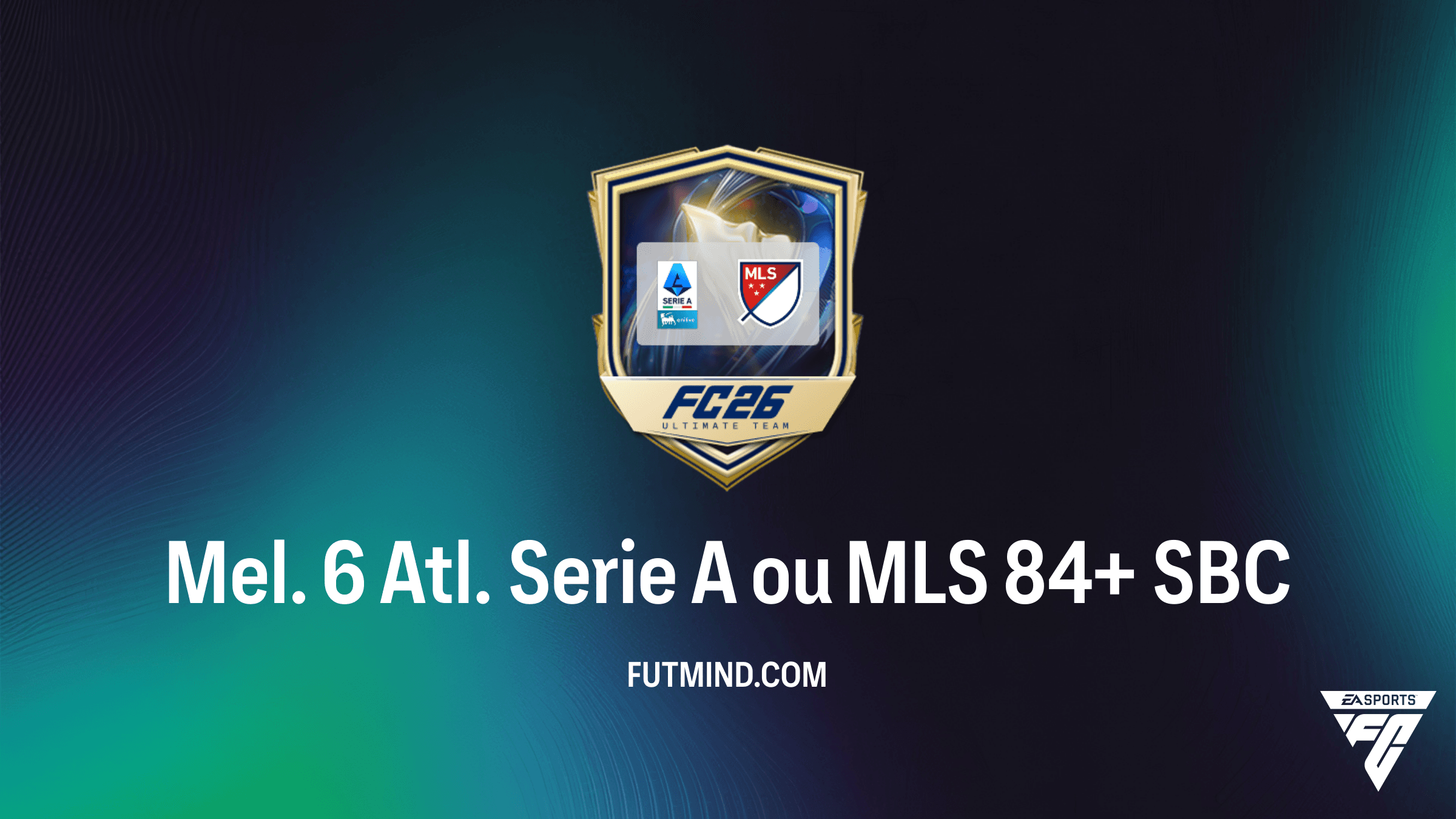 Como completar o SBC Mel. 6 Atl. Serie A ou MLS 84+ no FC 26: Vale a pena?