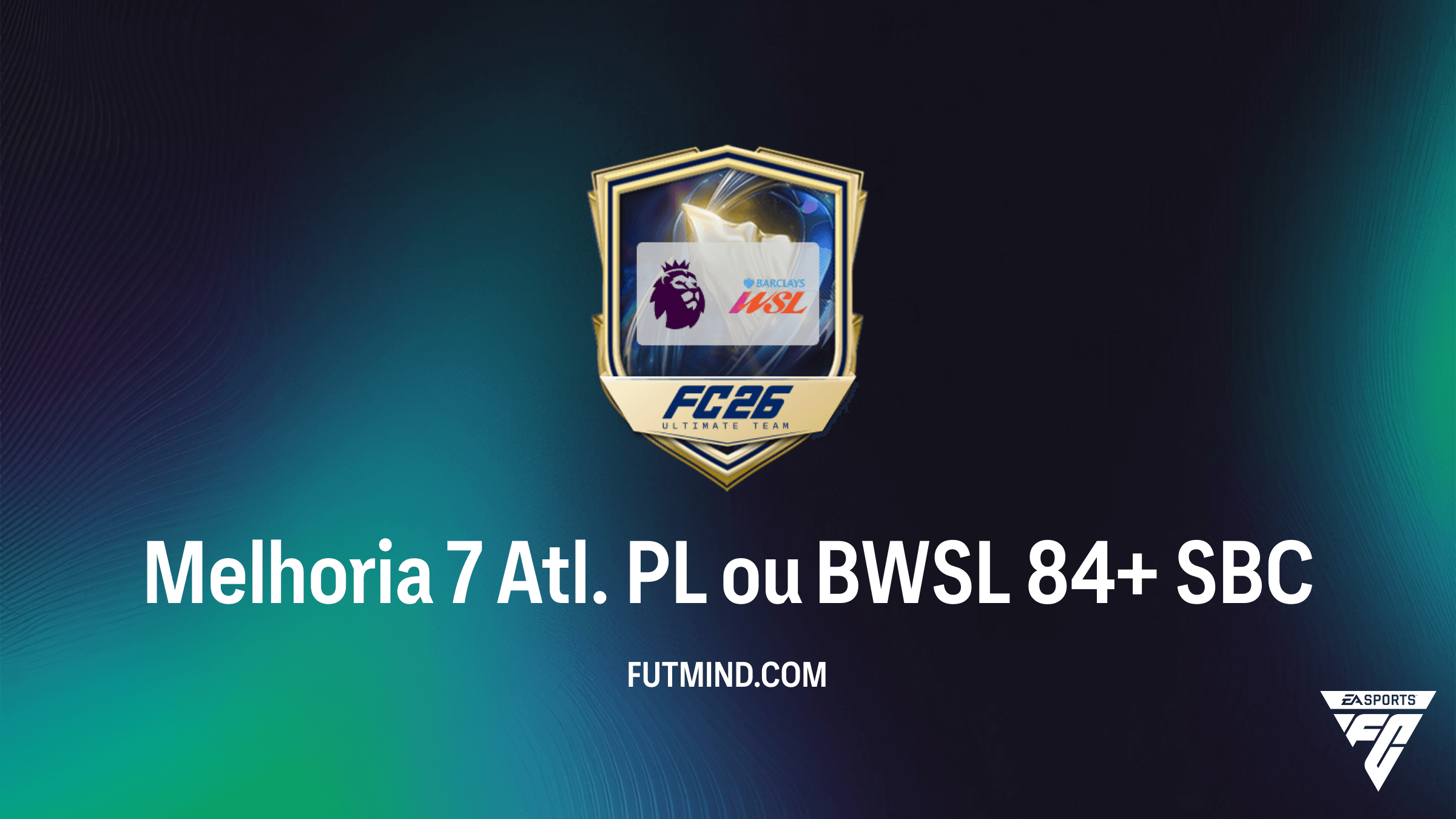 Como completar o SBC Melhoria 7 Atl. PL ou BWSL 84+ no FC 26: Vale a pena?