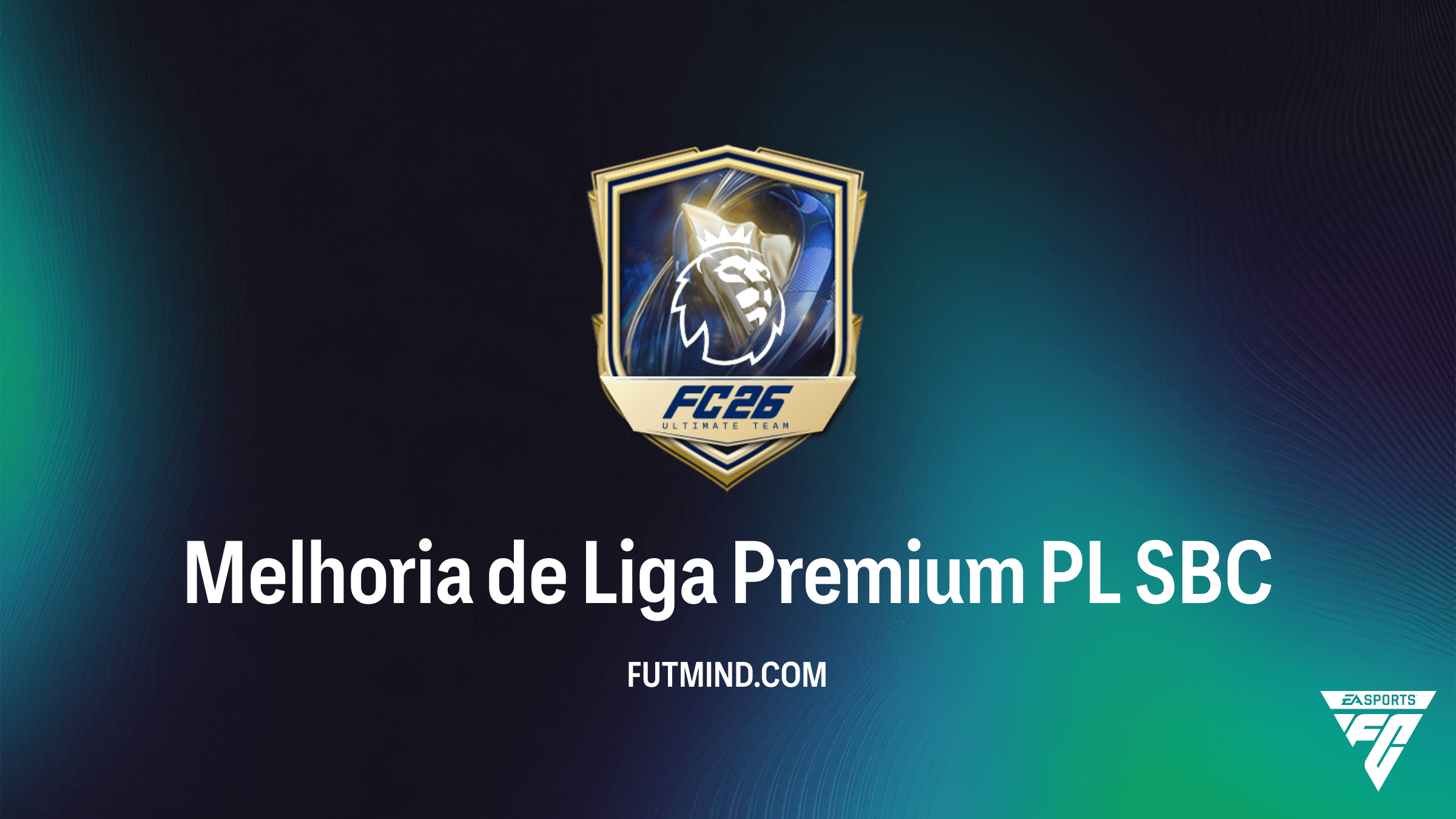 Guia Completo do SBC Melhoria de Liga Premium PL: Vale a Pena no FC 26?