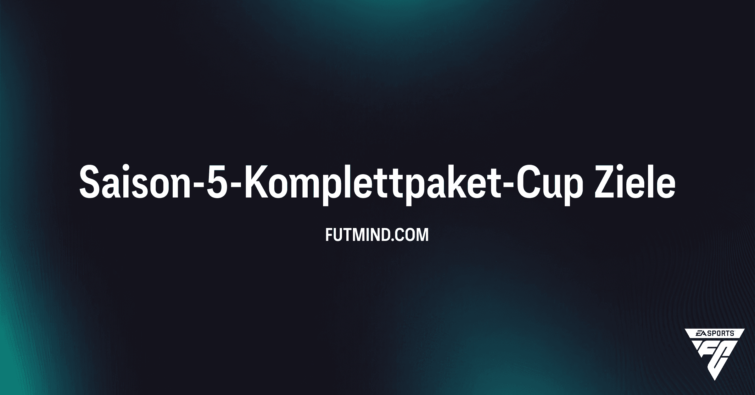 FC 26: Saison-5-Komplettpaket-Cup – Alle Ziele & Belohnungen im Überblick