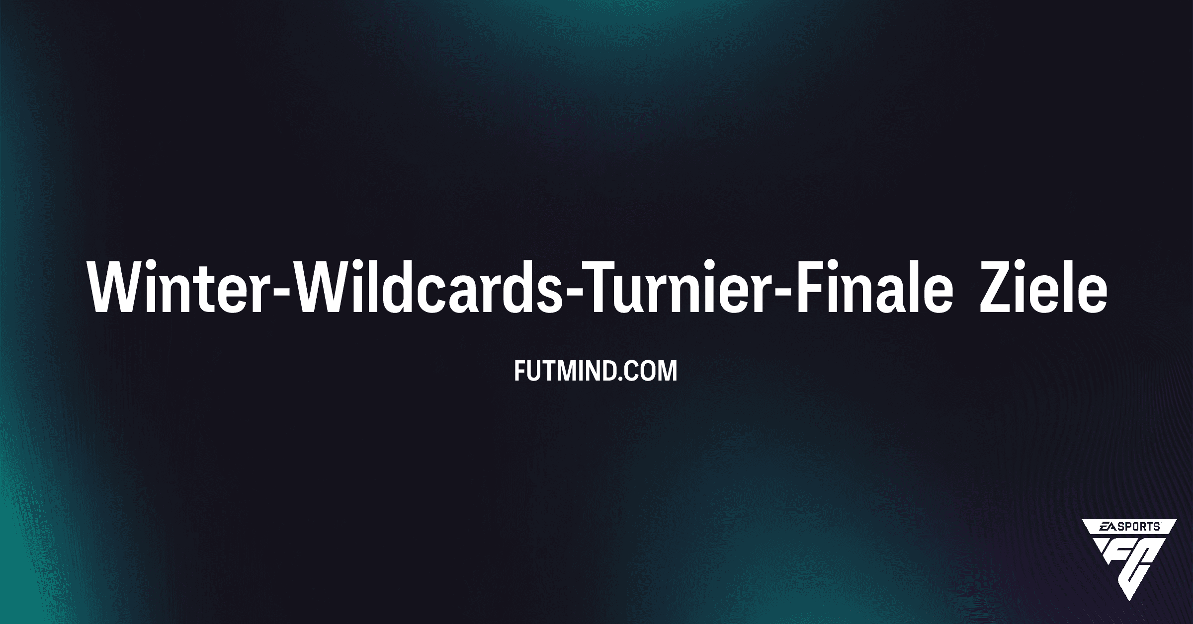 FC 26: Winter-Wildcards-Turnier-Finale – Alle Ziele und Belohnungen im Überblick