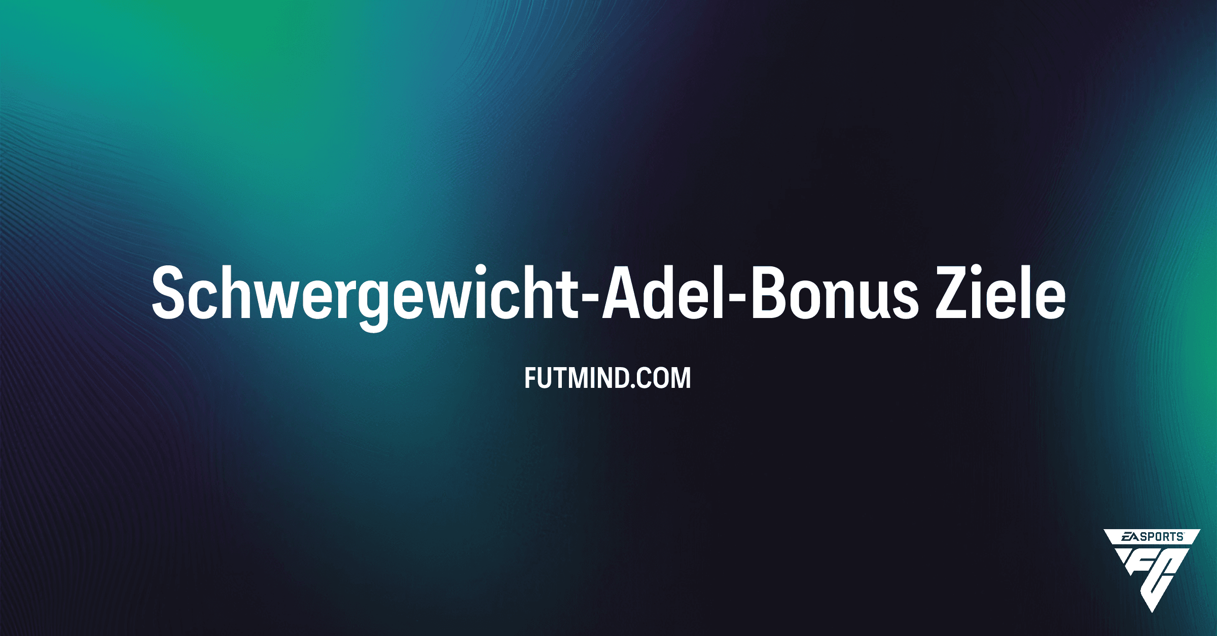 FC 26: Schwergewicht-Adel-Bonus – Alle Ziele, Belohnungen und Evolutionen