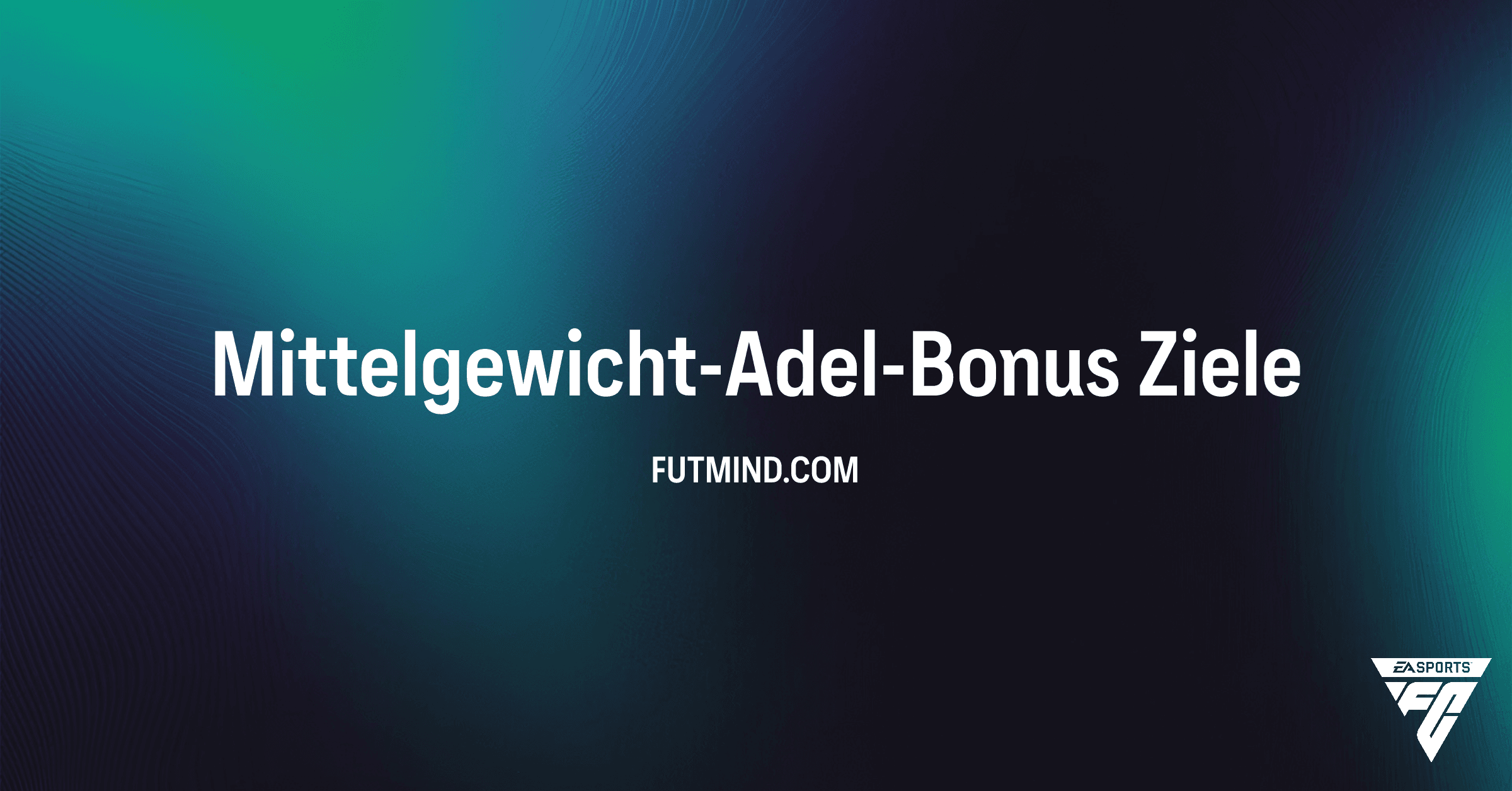 FC 26 Ultimate Team: Mittelgewicht-Adel-Bonus – So meisterst du die Ziele und sicherst dir Top-Packs!