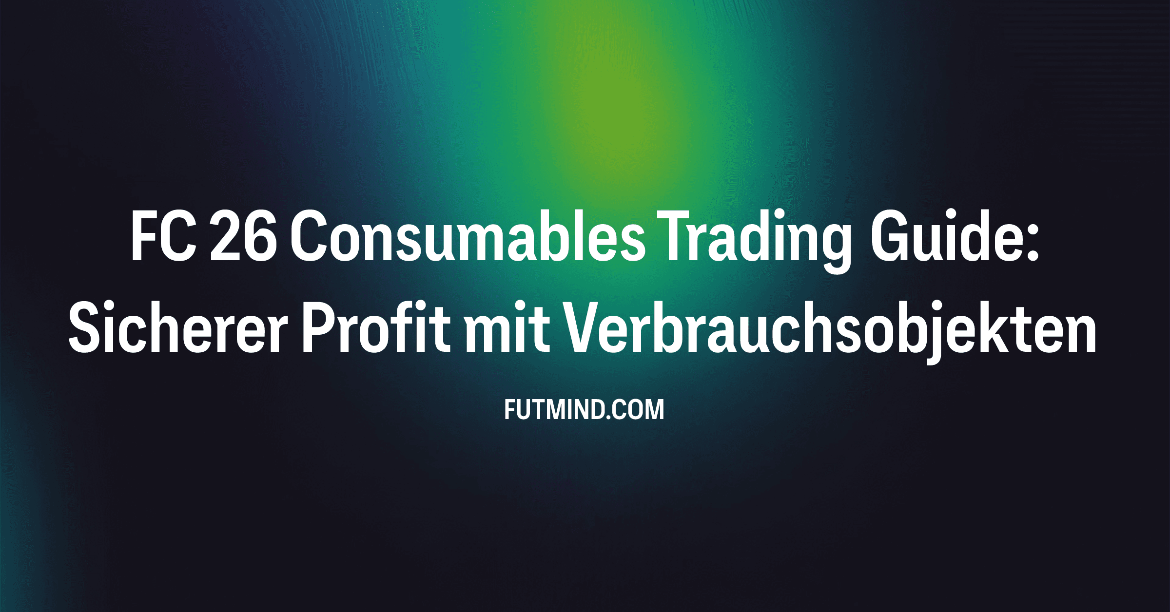 FC 26 Consumables Trading Guide: Sicherer Profit mit Verbrauchsobjekten
