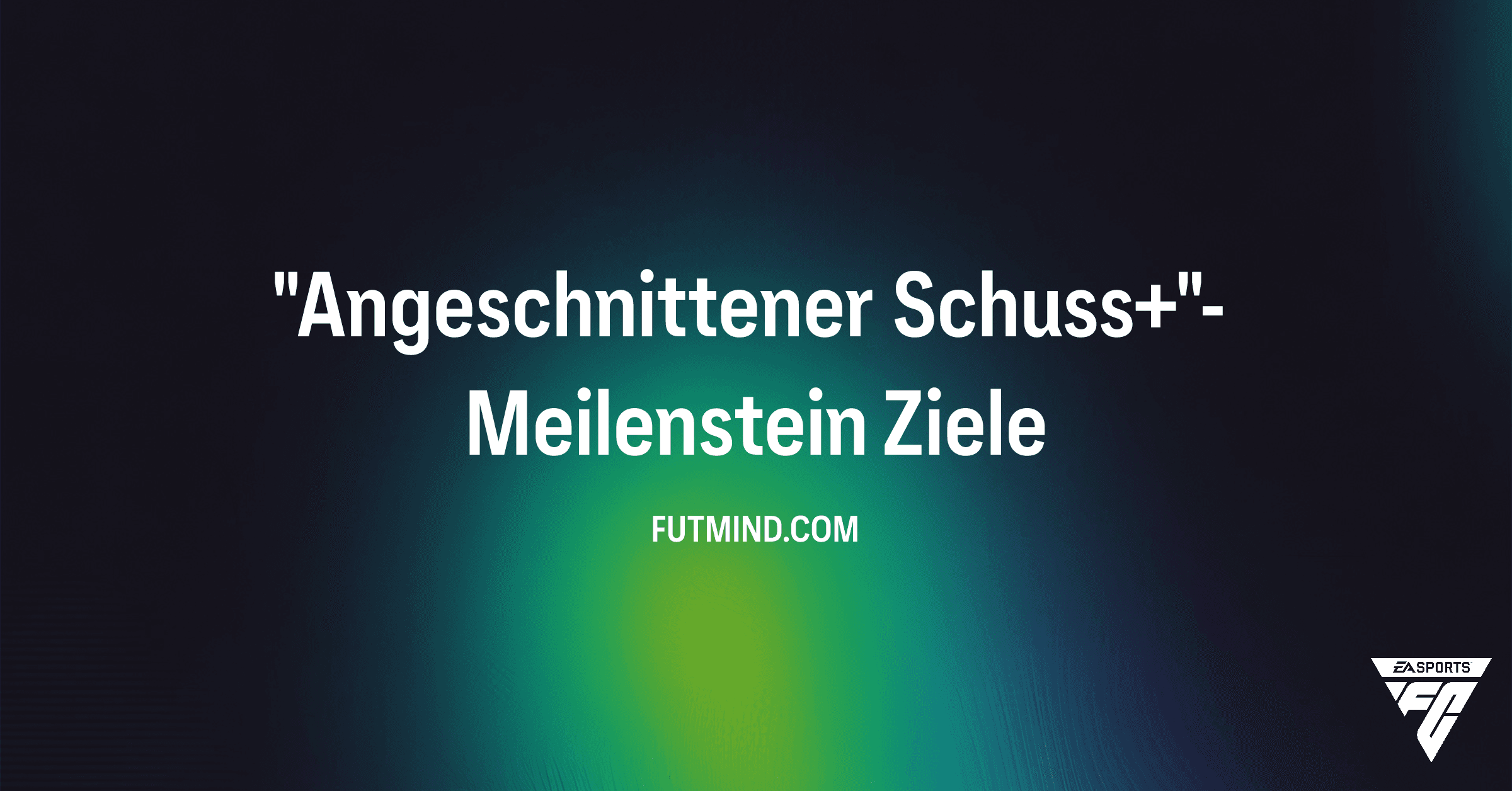 So schließt du den "Angeschnittener Schuss+"-Meilenstein in FC 26 ab