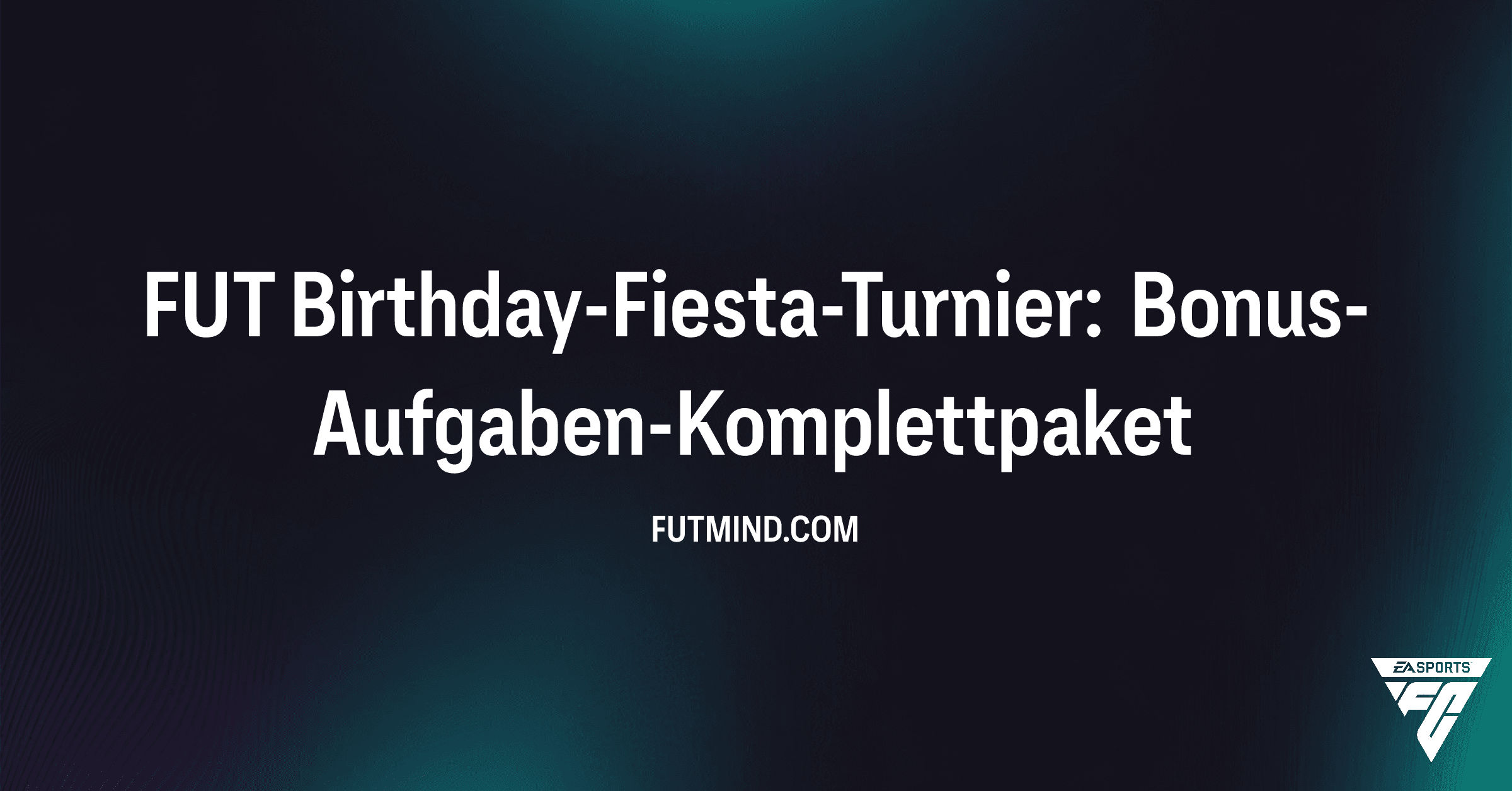FUT Birthday-Fiesta-Turnier: Bonus-Aufgaben-Komplettpaket – Alle Belohnungen in FC 26