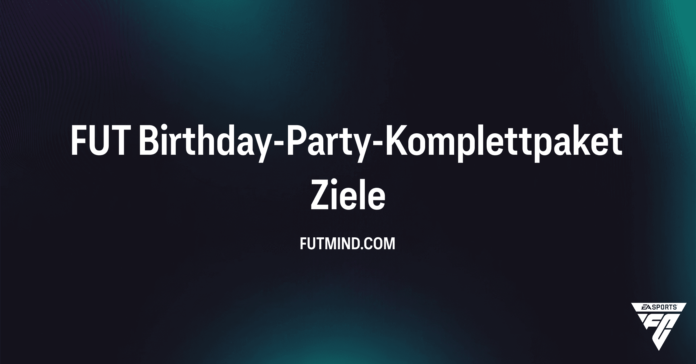 FUT Birthday-Party-Komplettpaket: So sicherst du dir die Profiwahl in FC 26