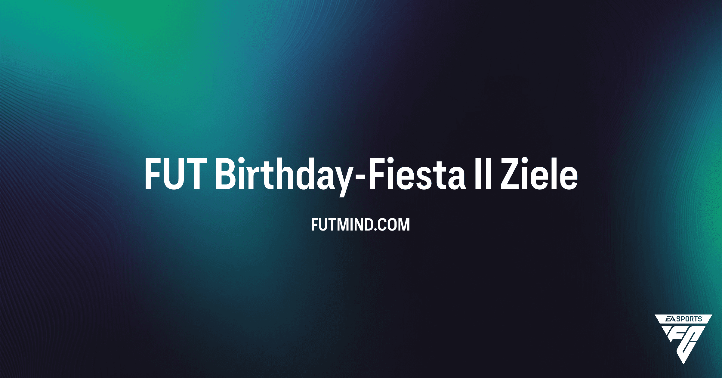 FUT Birthday-Fiesta II: So schaltest du die Belohnungen in FC 26 frei