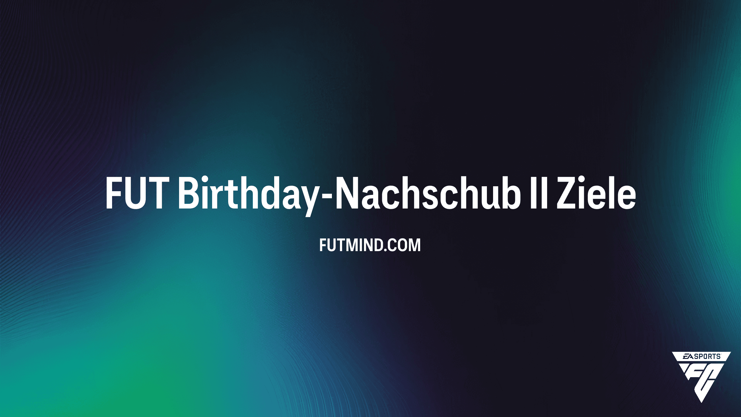 FUT Birthday-Nachschub II: So schließt du das Ziel für Top-Belohnungen ab