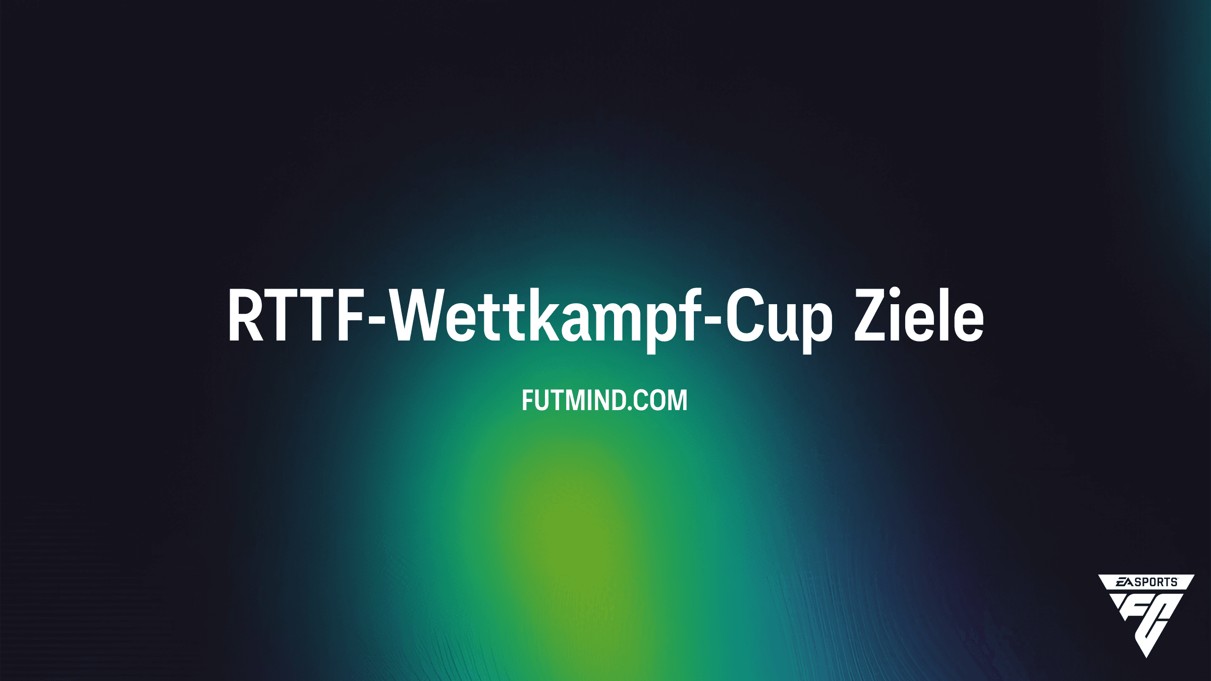 RTTF-Wettkampf-Cup Guide: Alle Ziele und Belohnungen in FC 26