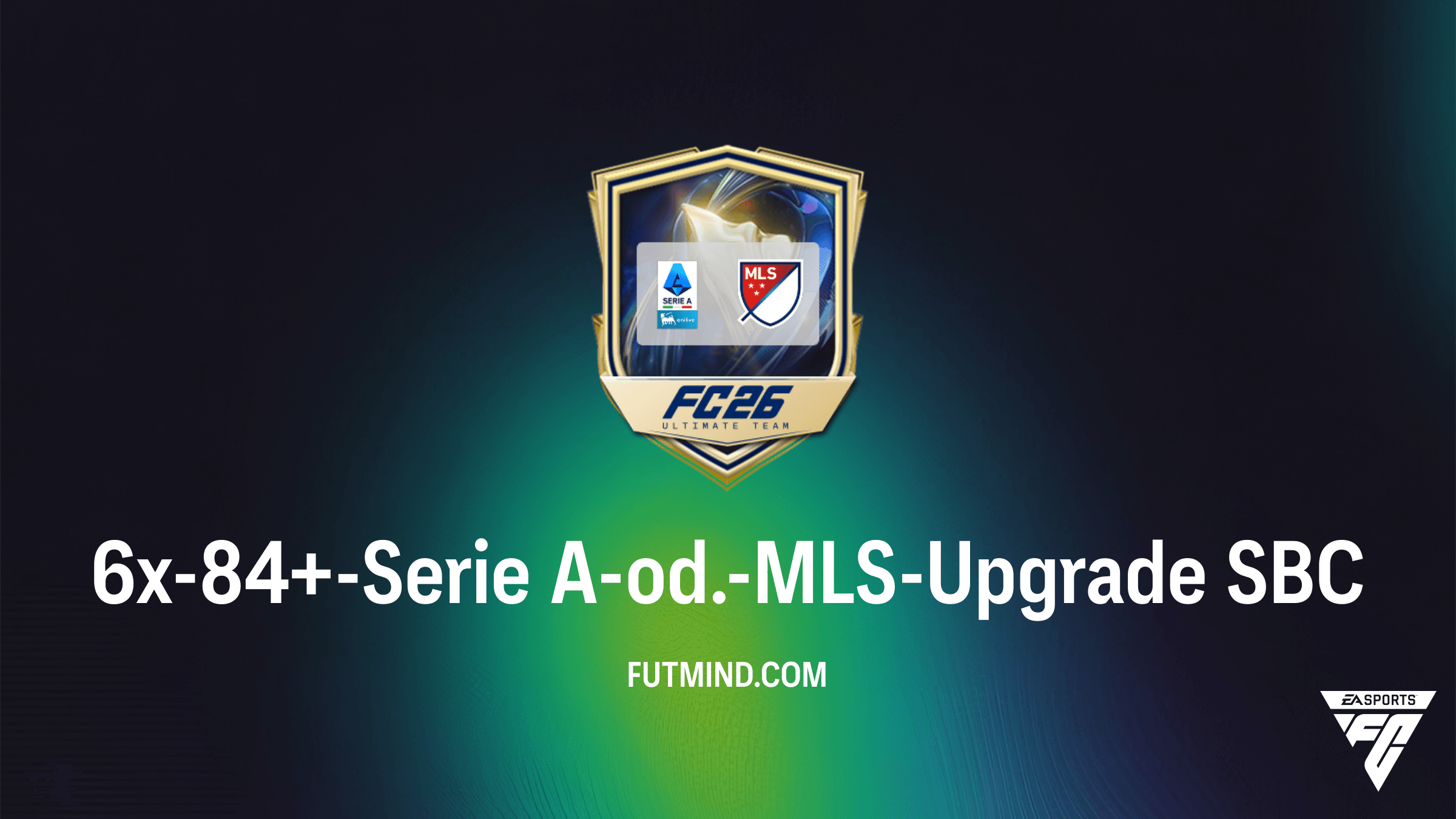 6x-84+-Serie A-od.-MLS-Upgrade SBC: So holst du dir die TOTS-Stars in FC 26
