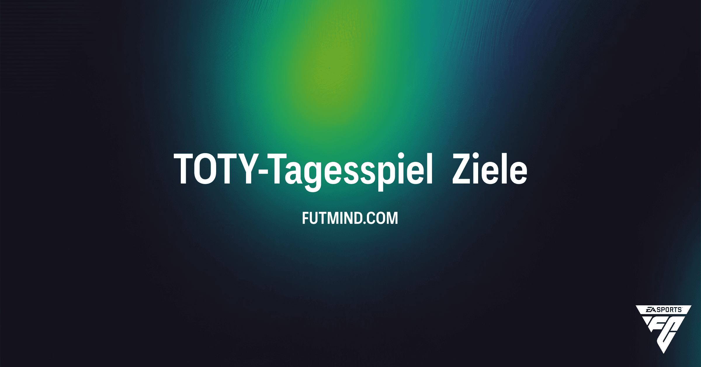 FC 26 TOTY-Tagesspiel Ziel: Exklusive Boni in Ultimate Team sichern!