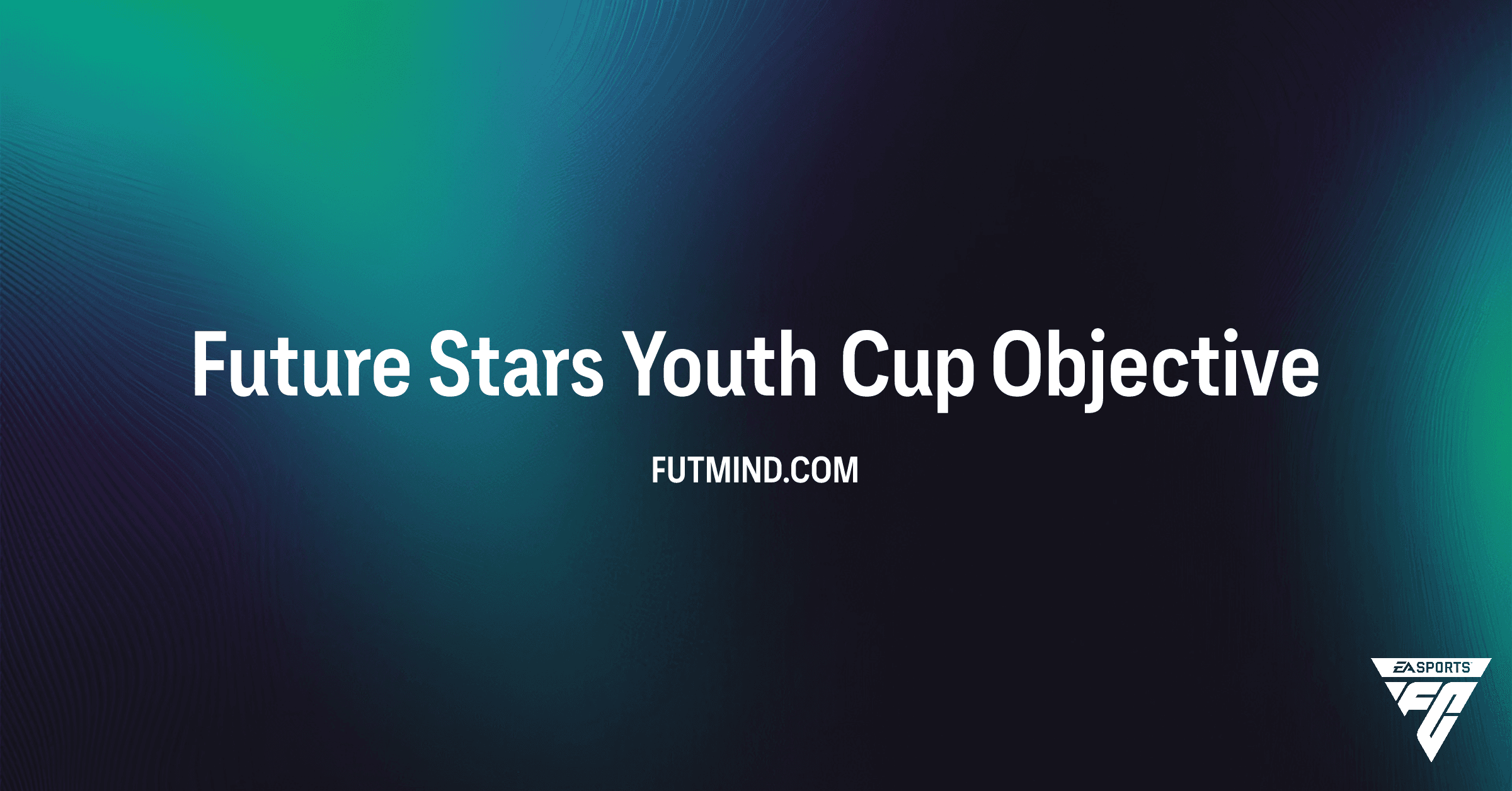 FC 26 Future Stars Youth Cup Objectives: Rewards, Challenges & Completion Guide