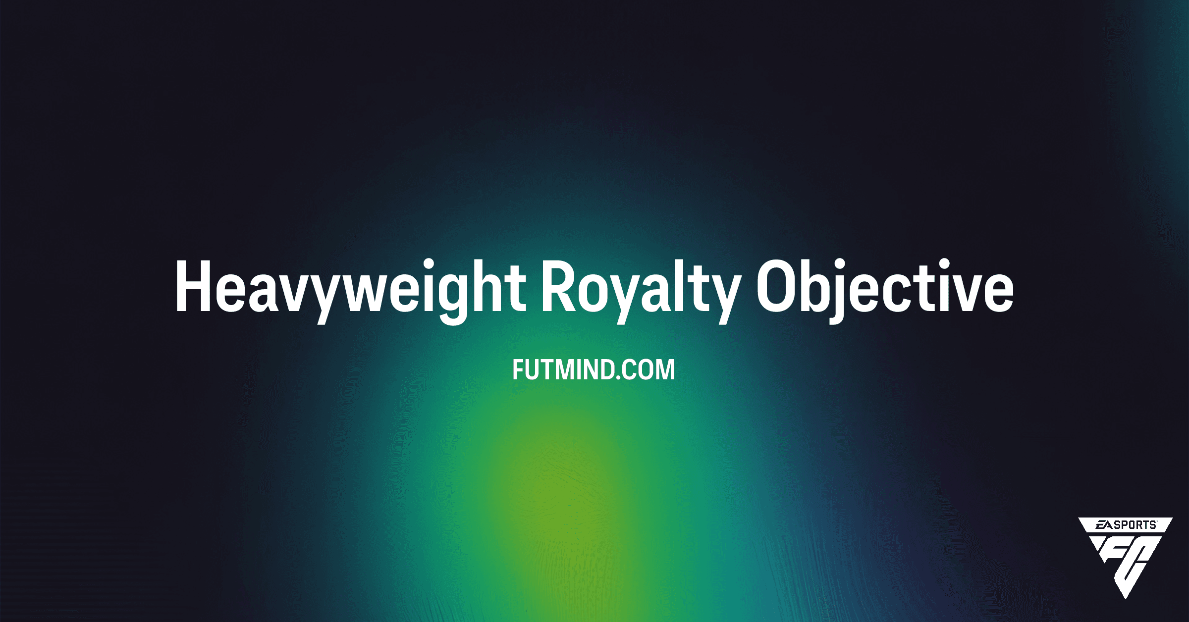 FC 26 Heavyweight Royalty Objectives: Untradeable Pack Rewards & Evolutions Guide