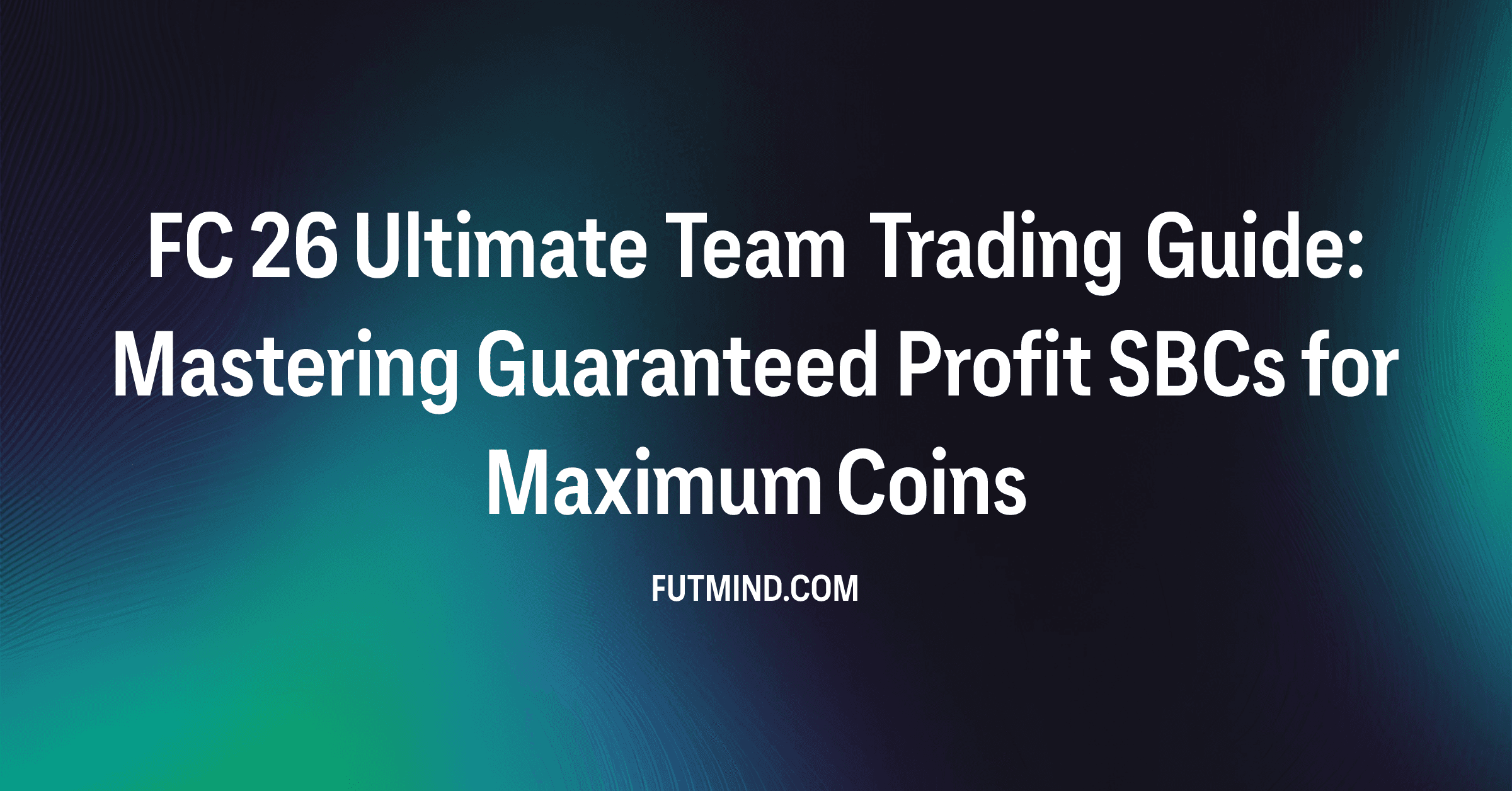 FC 26 Ultimate Team Trading Guide: Mastering Guaranteed Profit SBCs for Maximum Coins