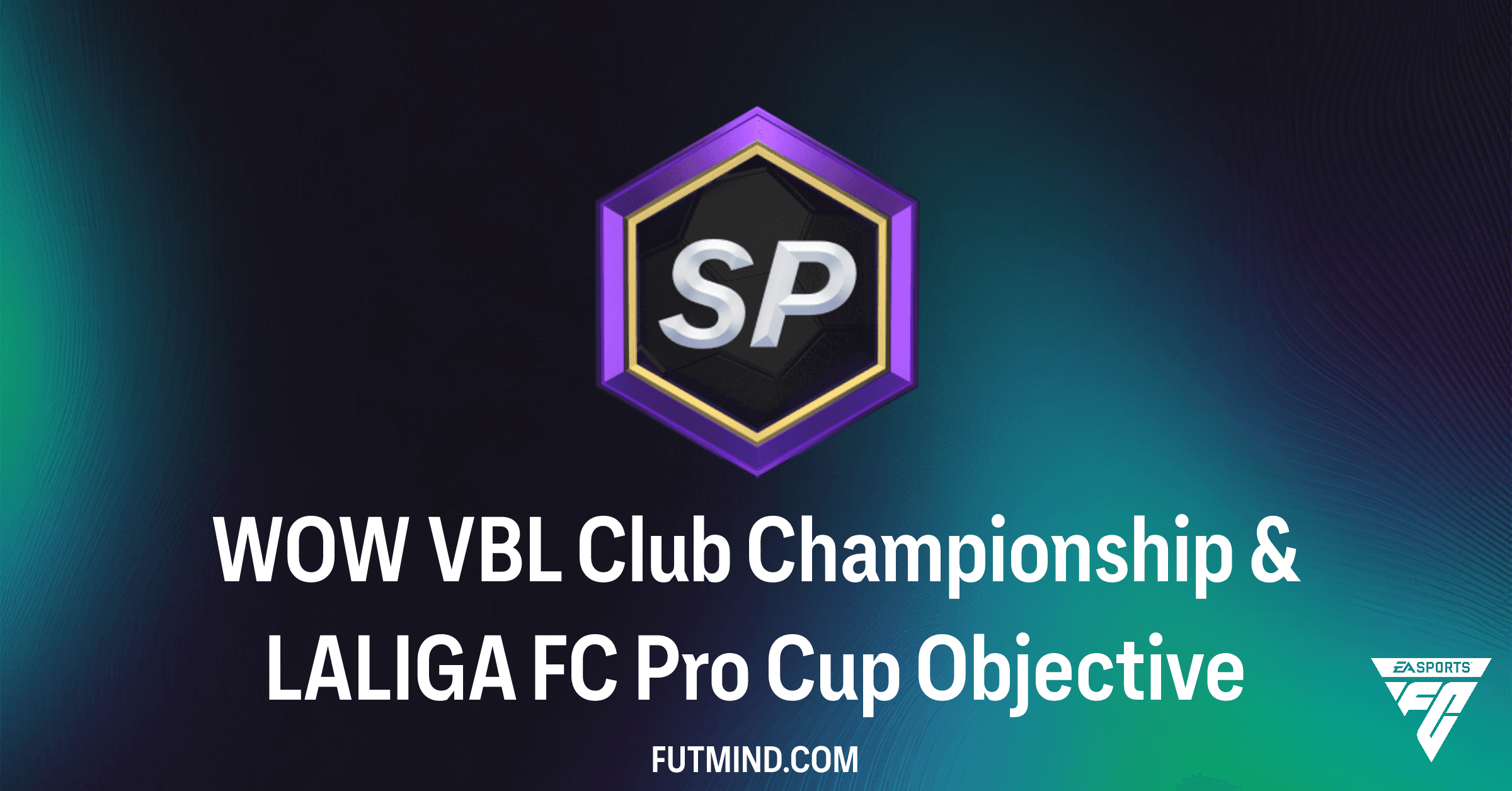 Complete Guide: WOW VBL Club Championship & LALIGA FC Pro Cup Objective in FC 26