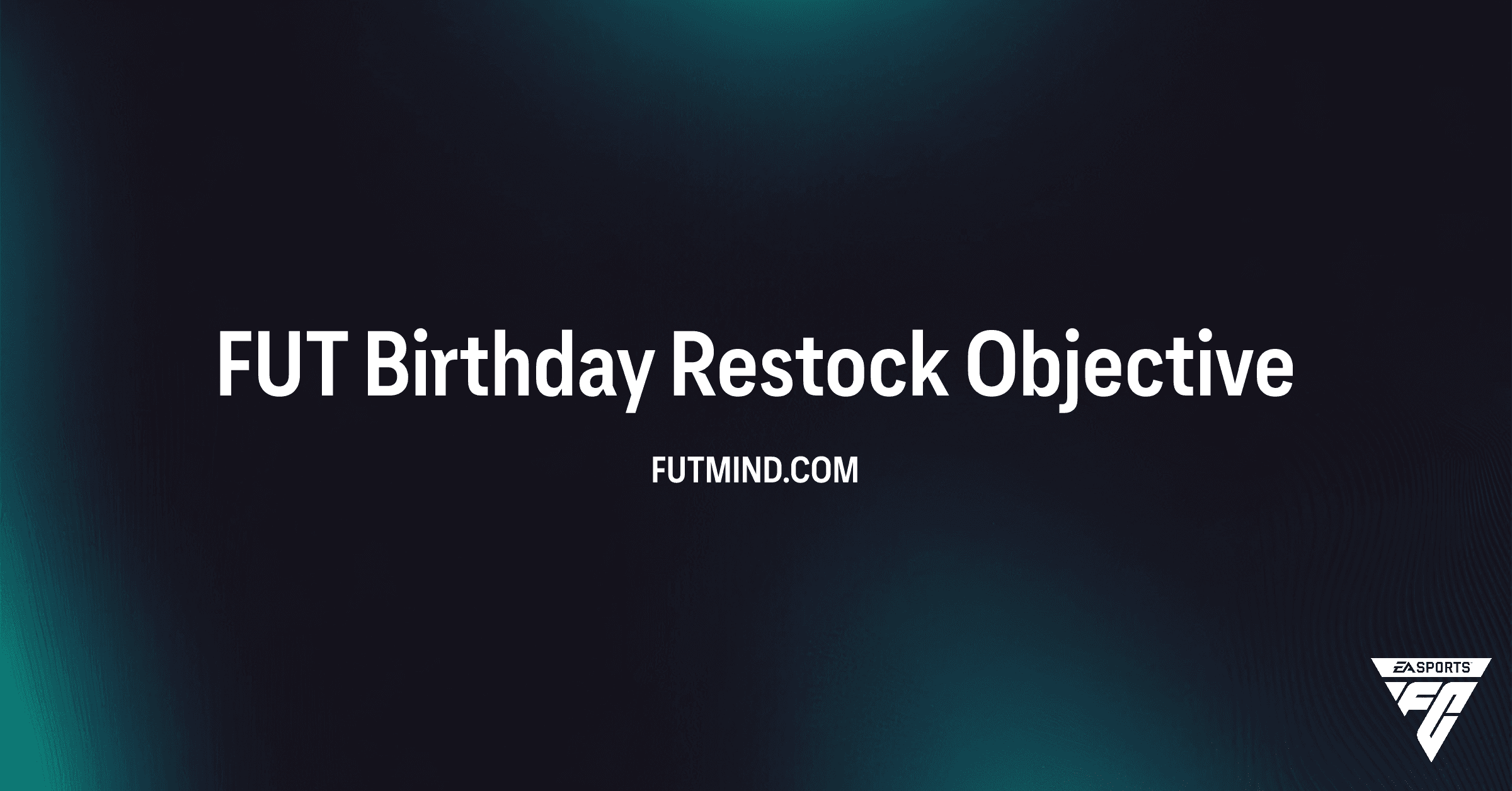 FUT Birthday Restock Objective Guide: How to Earn Your FUT Birthday Pack