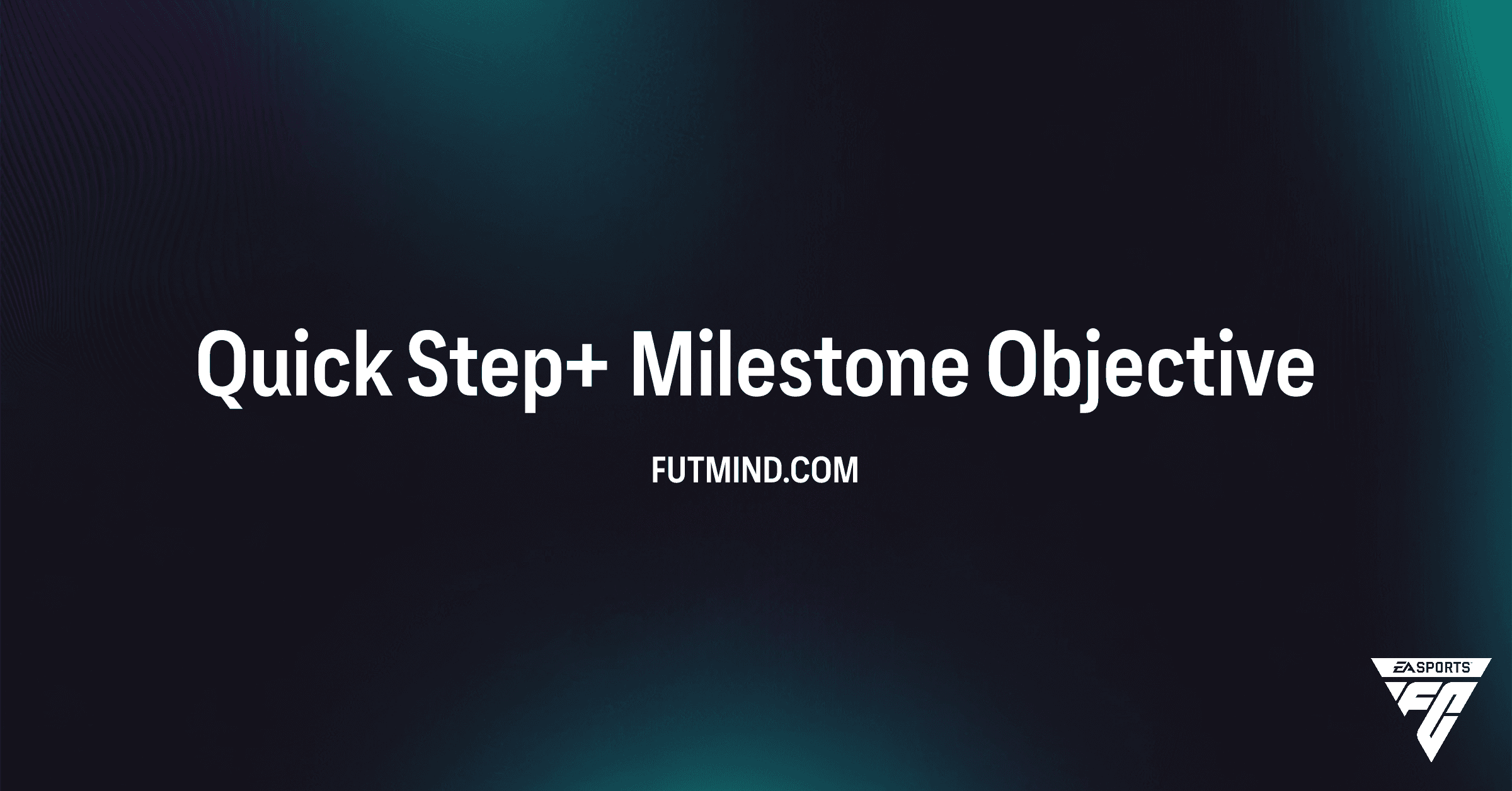 How to Complete the Quick Step+ Milestone Objective in FC 26