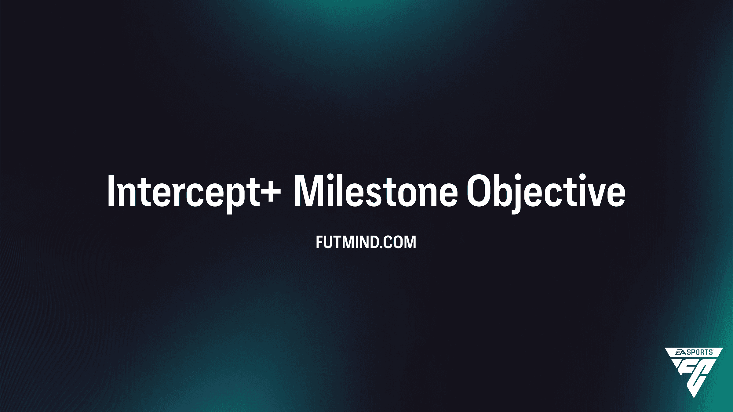 How to Complete the Intercept+ Milestone Objective in FC 26