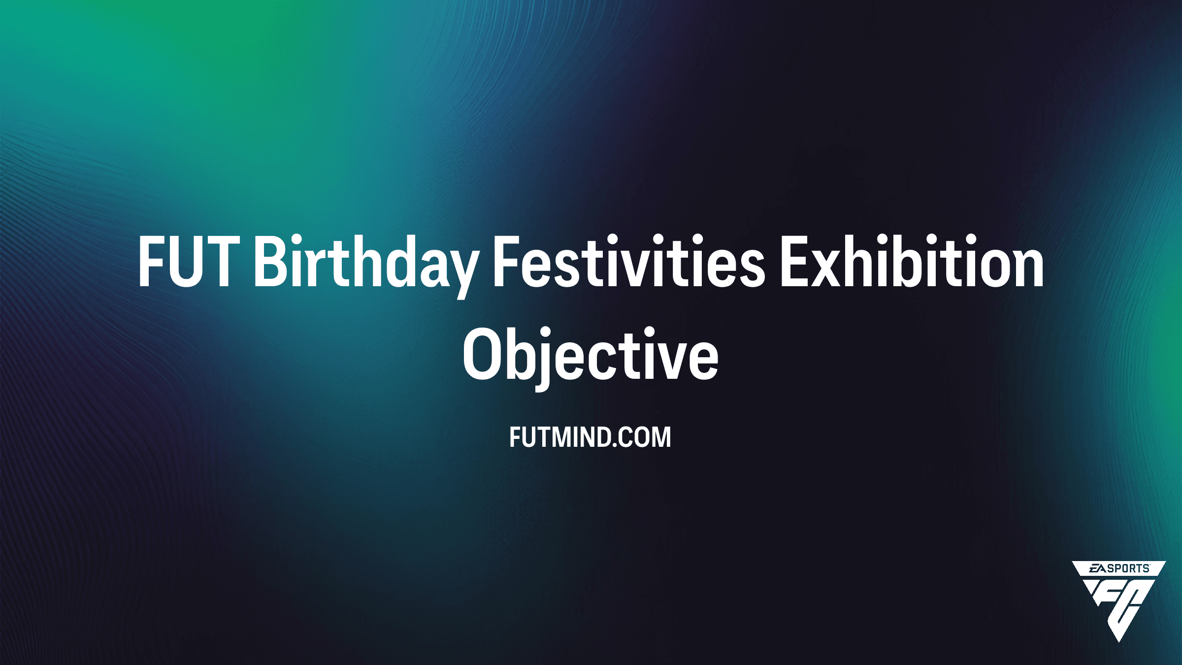 How to Complete the FUT Birthday Festivities Exhibition Objective in FC 26