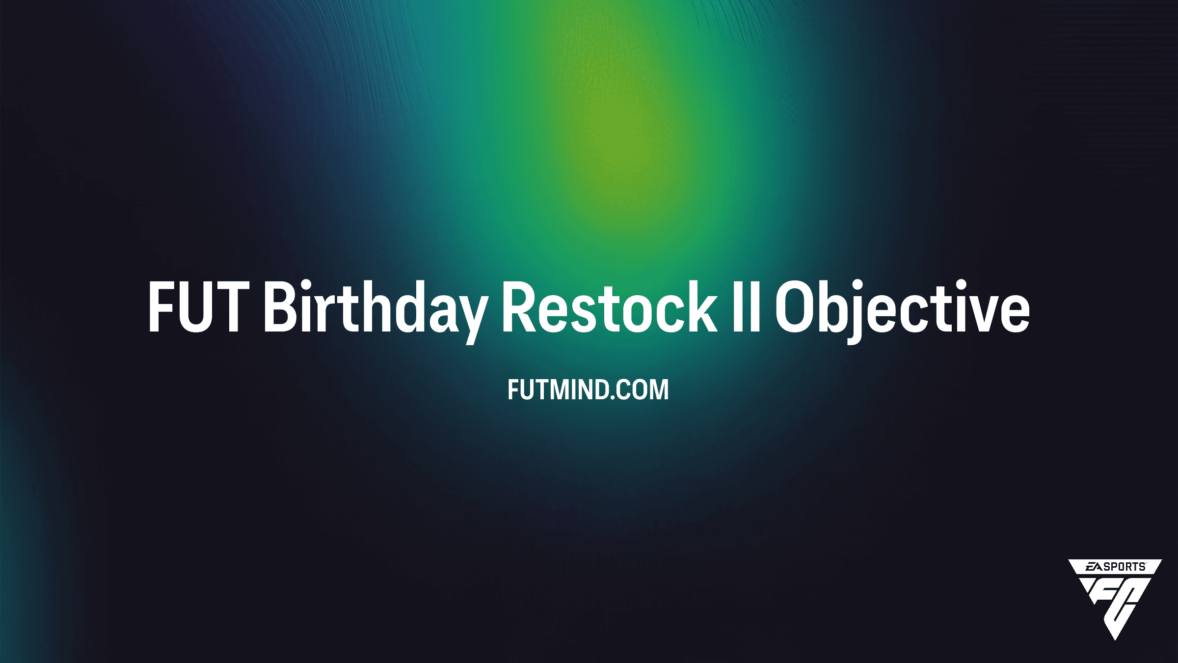 FUT Birthday Restock II Objective Guide: How to Earn the Team 2 Pack