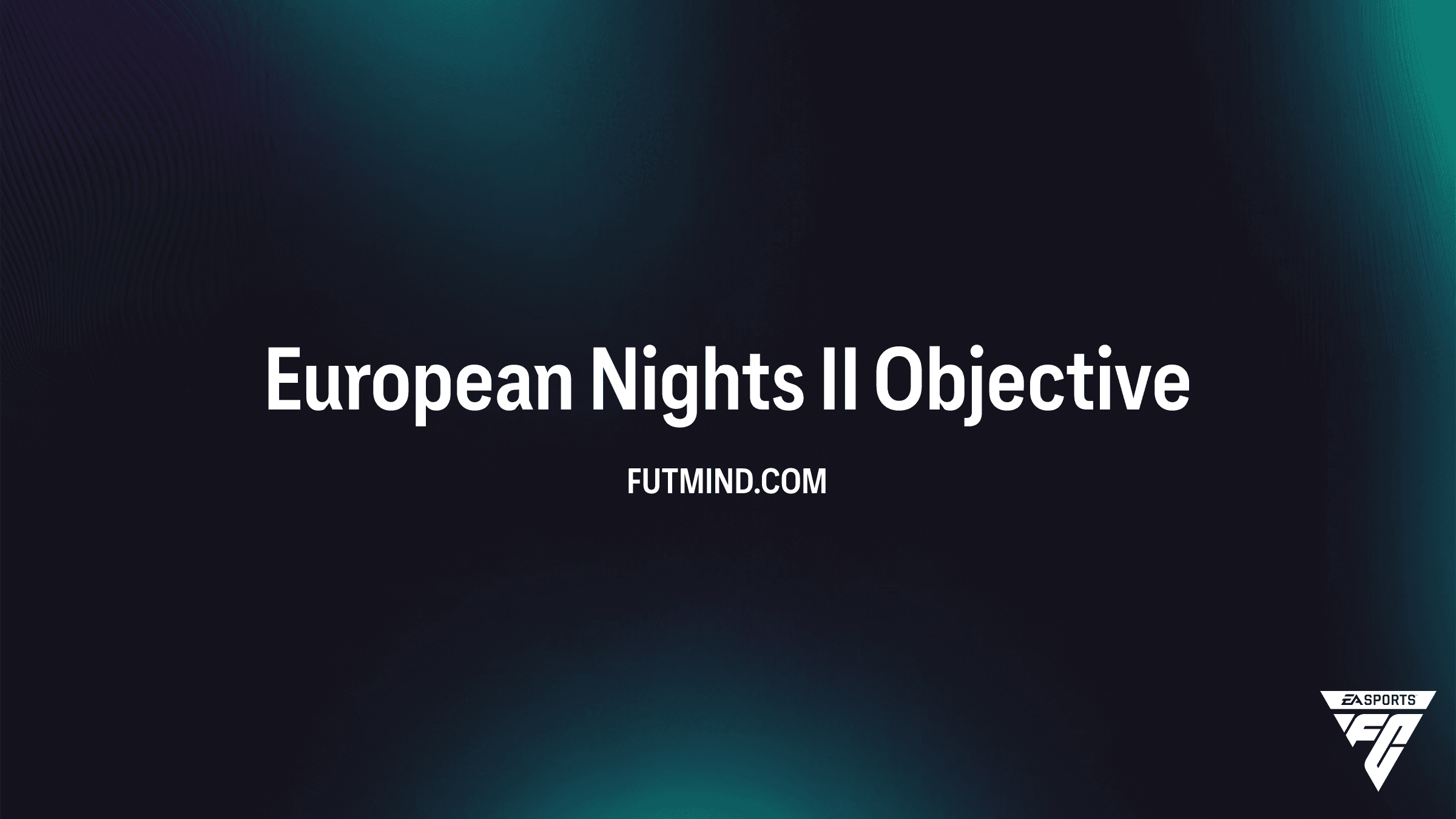 How to Complete the European Nights II Objective in FC 26