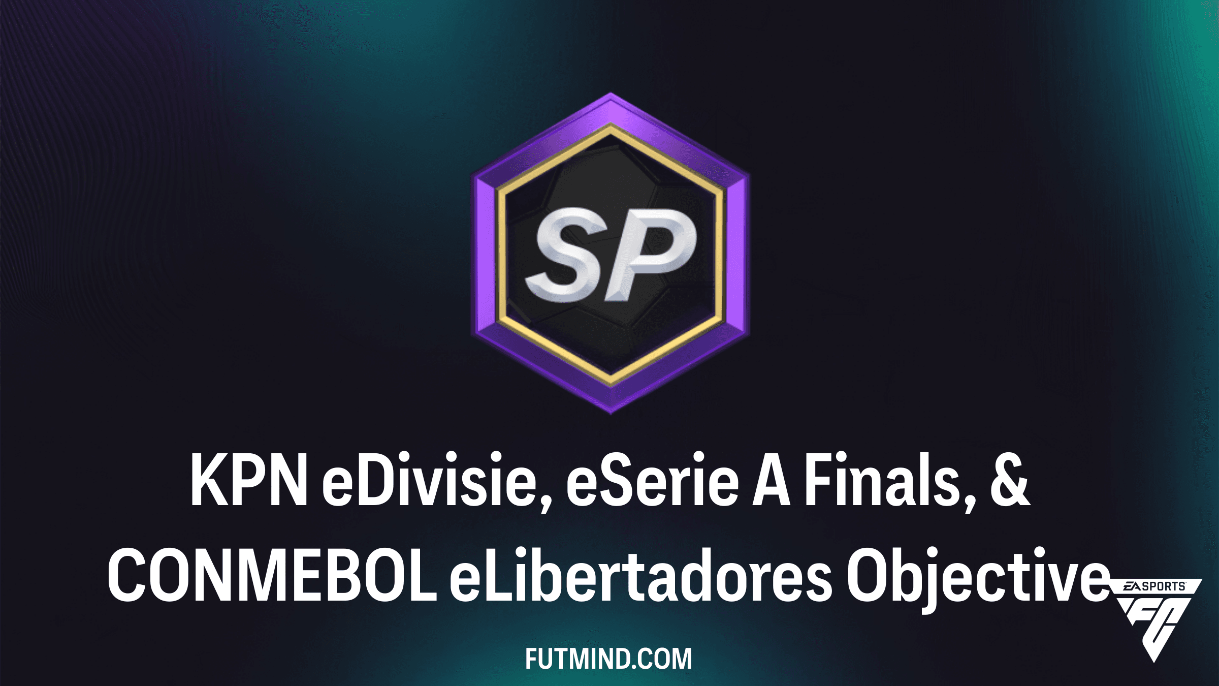 How to Complete the KPN eDivisie, eSerie A Finals, & CONMEBOL eLibertadores Objective