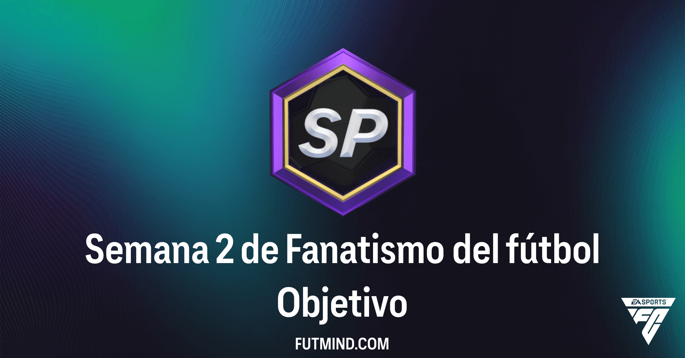 FC 26 Ultimate Team: Guía Completa del Objetivo Semana 2 de Fanatismo del Fútbol