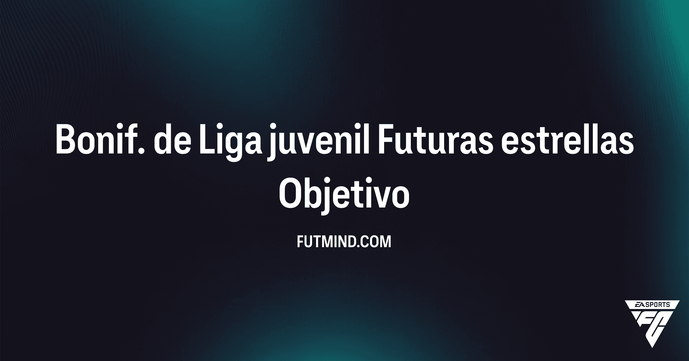 FC 26: Cómo Desbloquear Recompensas con el Objetivo Bonif. de Liga juvenil Futuras estrellas