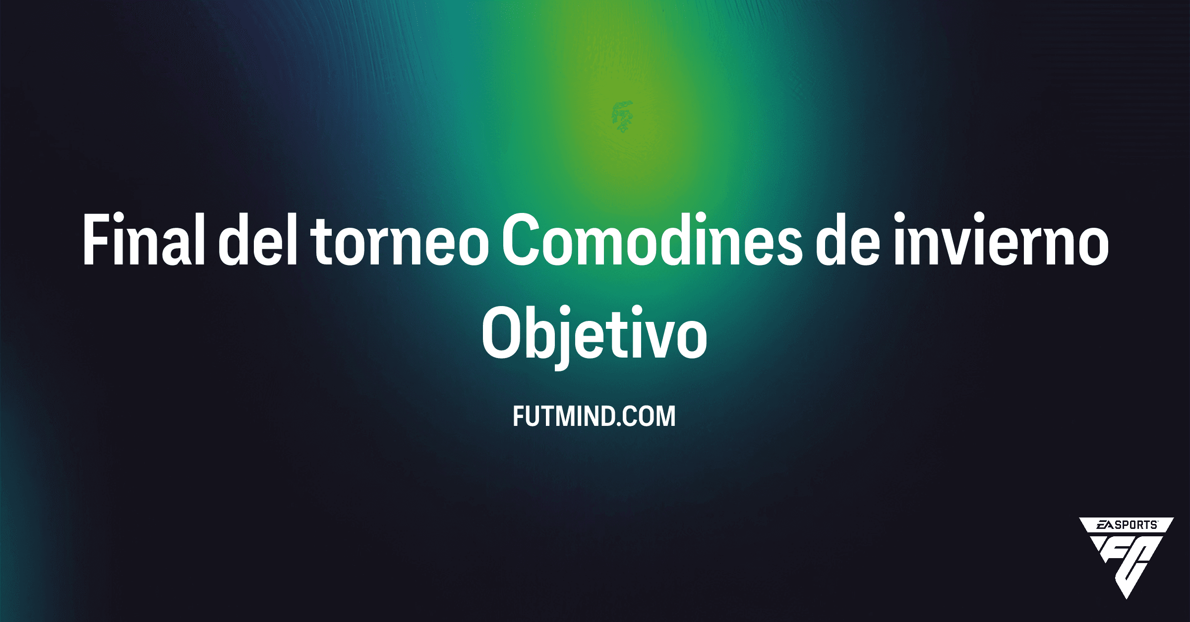 FC 26: Guía Completa del Objetivo "Final del torneo Comodines de invierno"