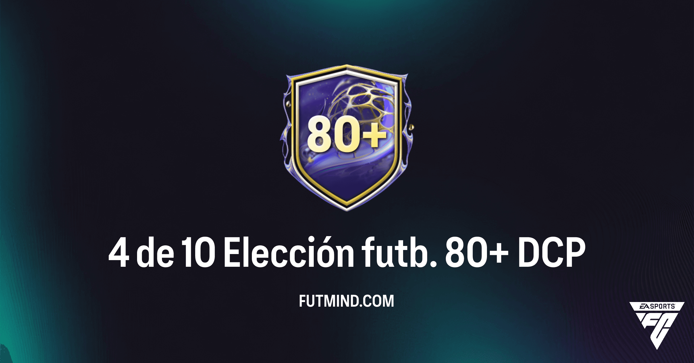 DCP 4 de 10 Elección futb. 80+: Guía Completa y Análisis en FC 26 Ultimate Team
