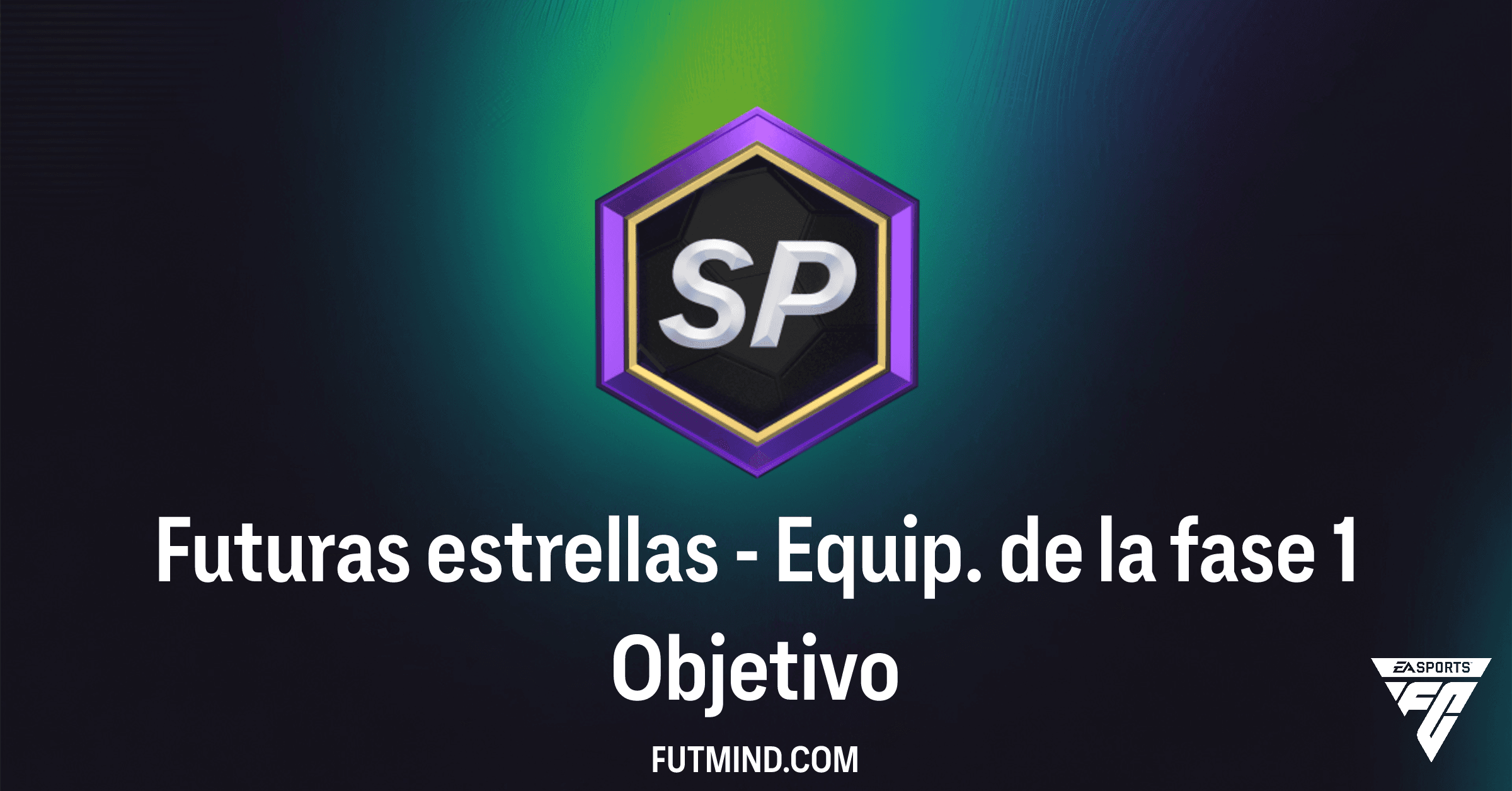 FC 26 Ultimate Team: Guía Completa del Objetivo Futuras estrellas - Equip. de la fase 1