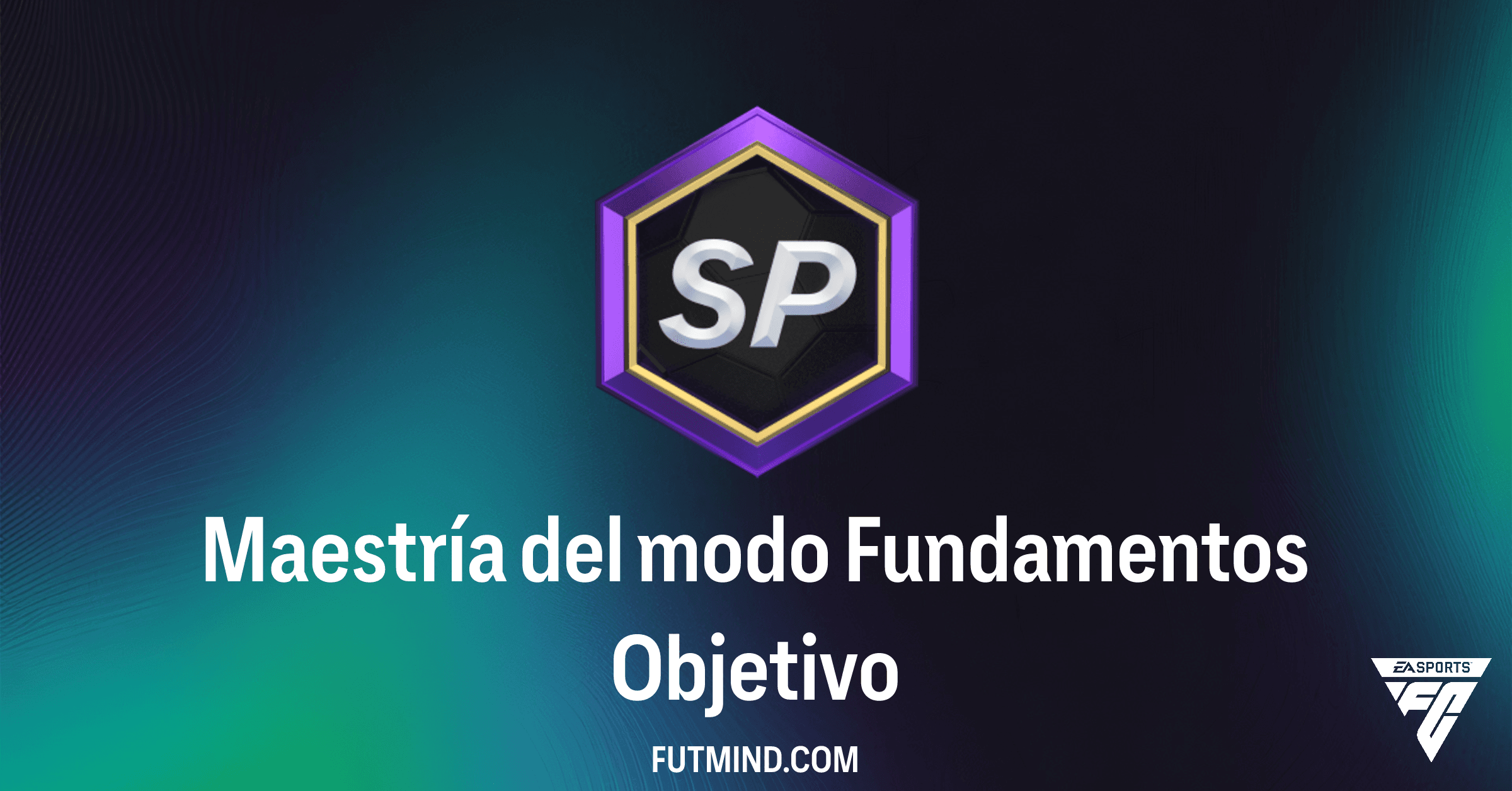 Guía completa del objetivo Maestría del modo Fundamentos en FC 26