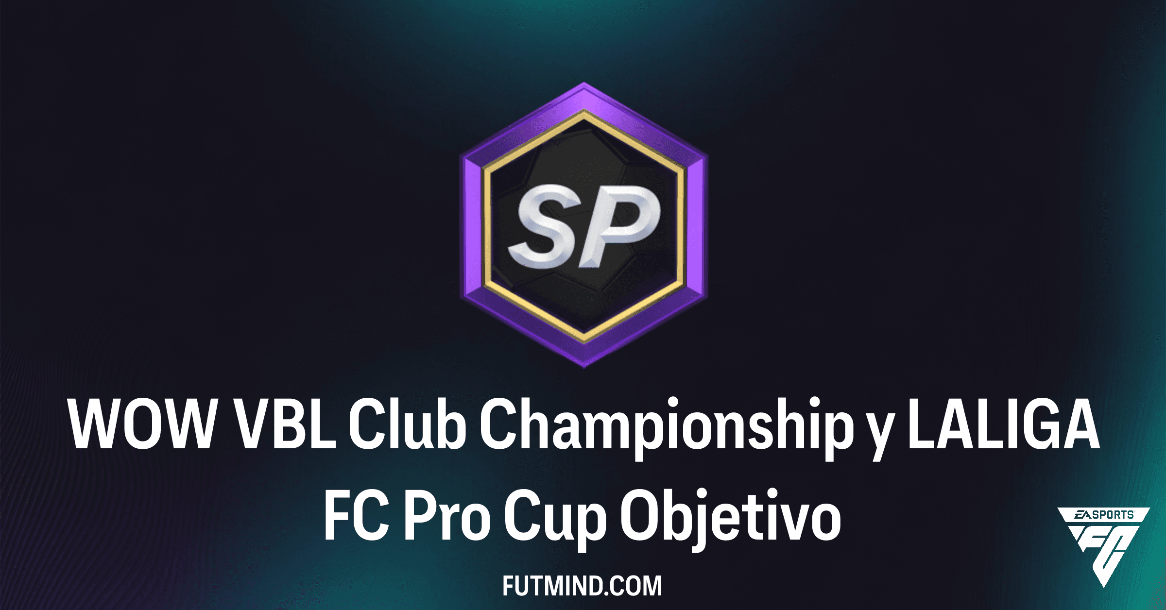 Guía de Objetivos: WOW VBL Club Championship y LALIGA FC Pro Cup en FC 26