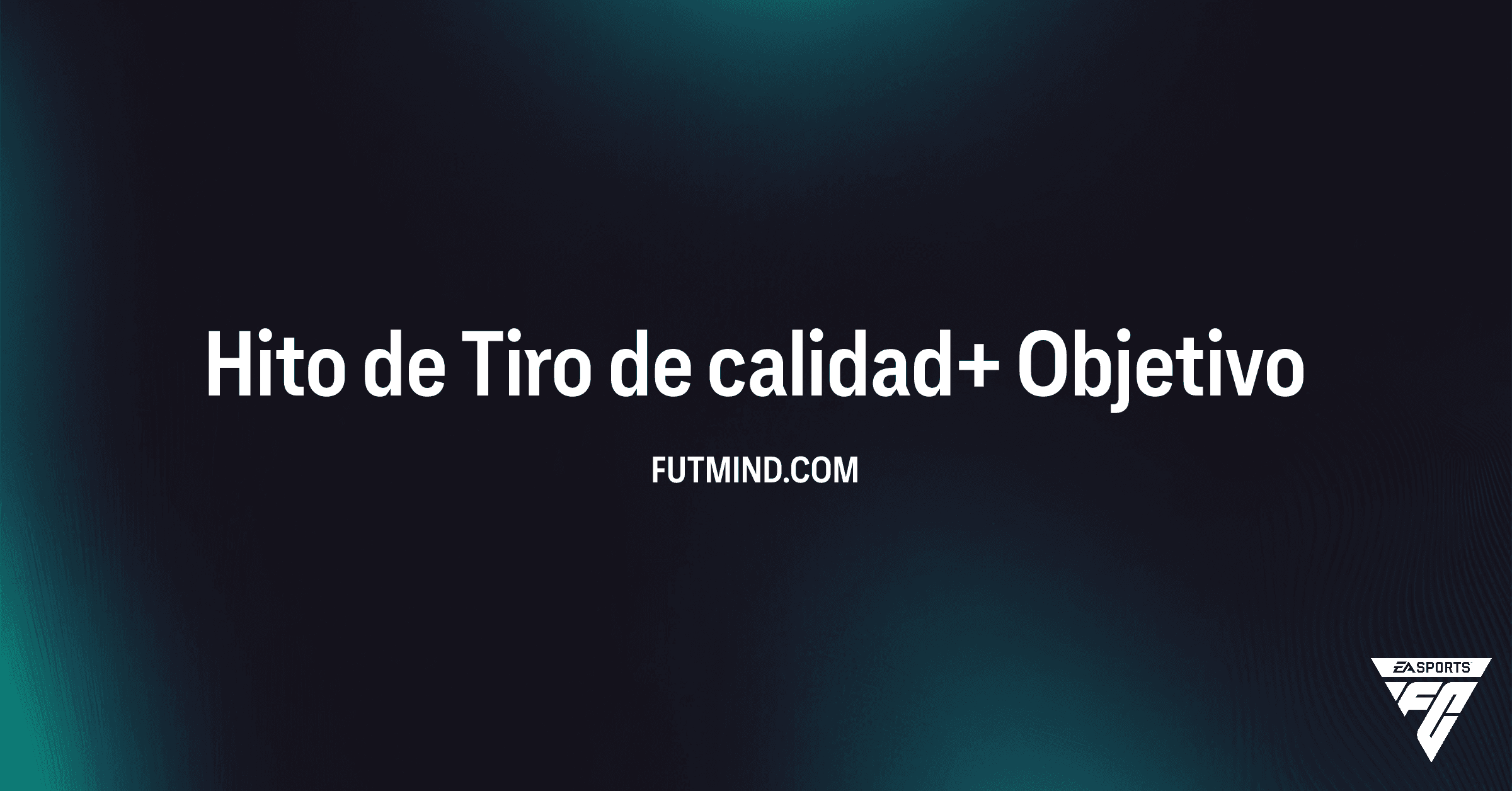Guía completa del Objetivo Hito de Tiro de calidad+ en FC 26