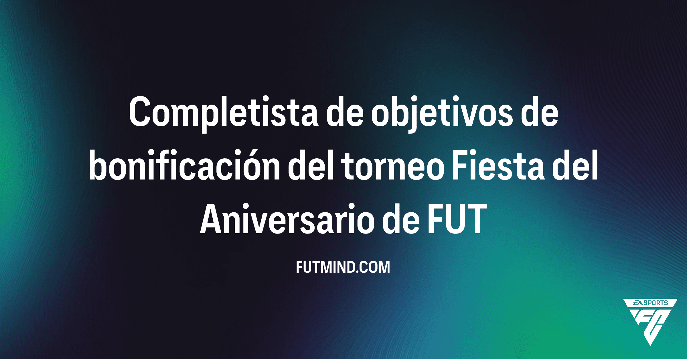 Guía para completar el objetivo Completista de objetivos de bonificación del torneo Fiesta del Aniversario de FUT